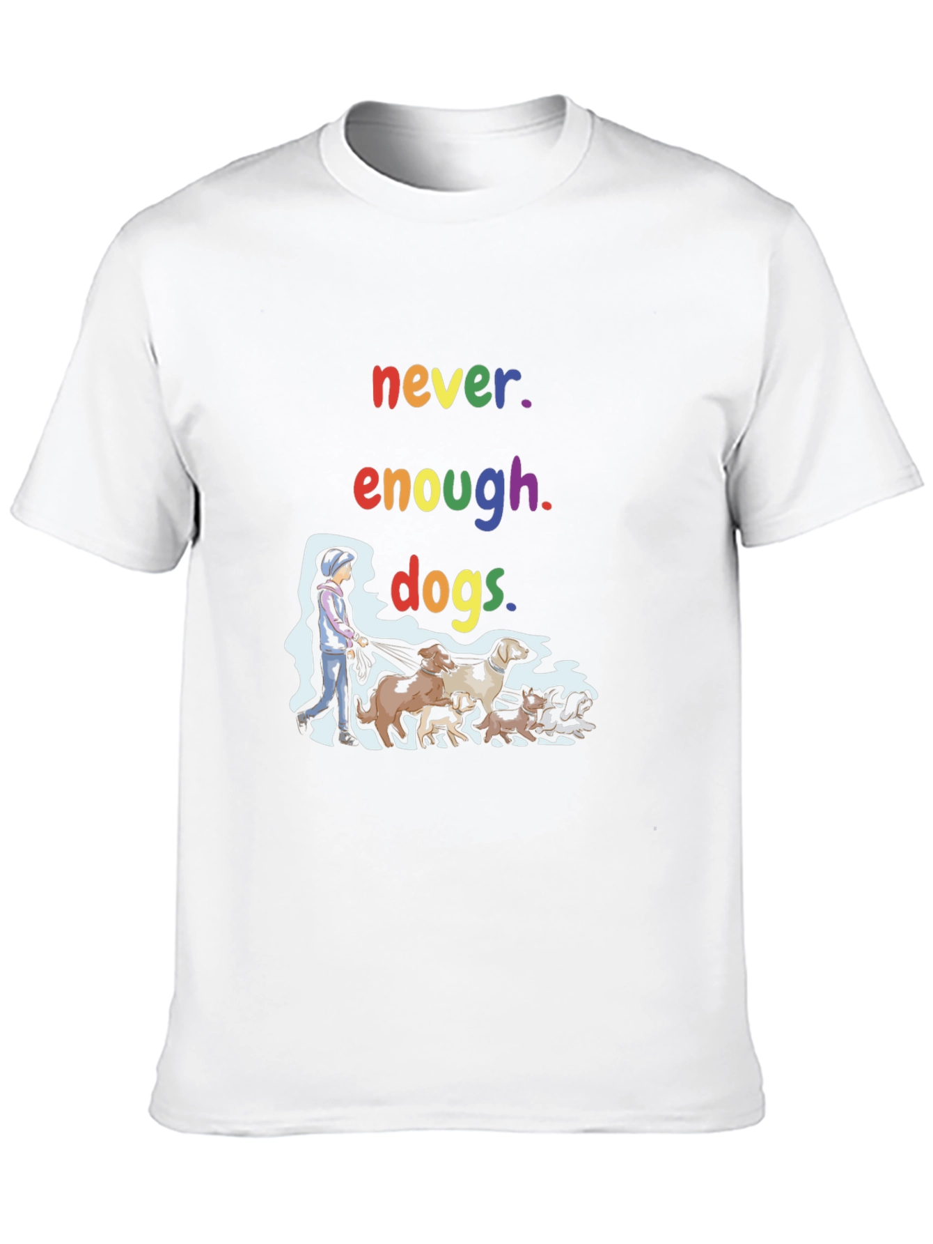 Never Enough Dogs T-Shirt - Unisex