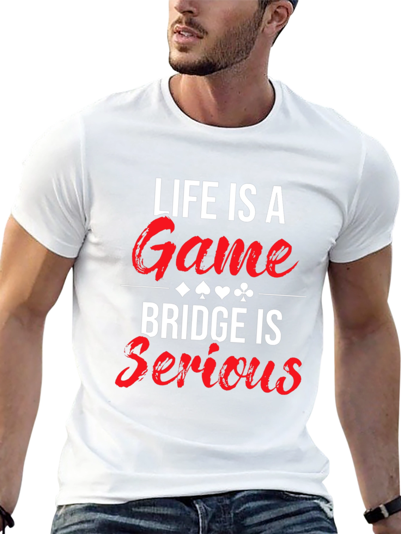 Life is a Game Bridge is Serious T-Shirt