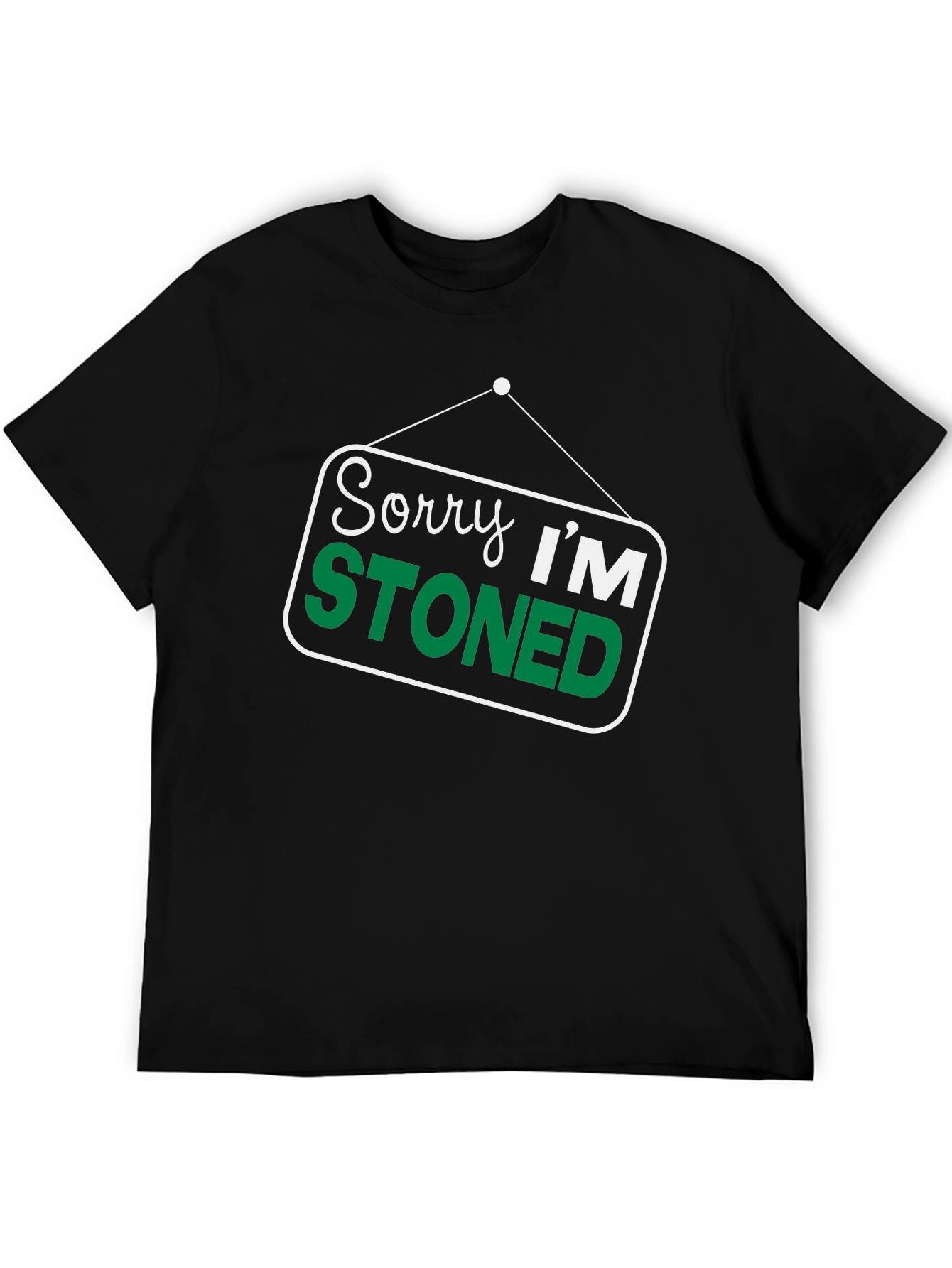 Sorry Im Stoned T-Shirt