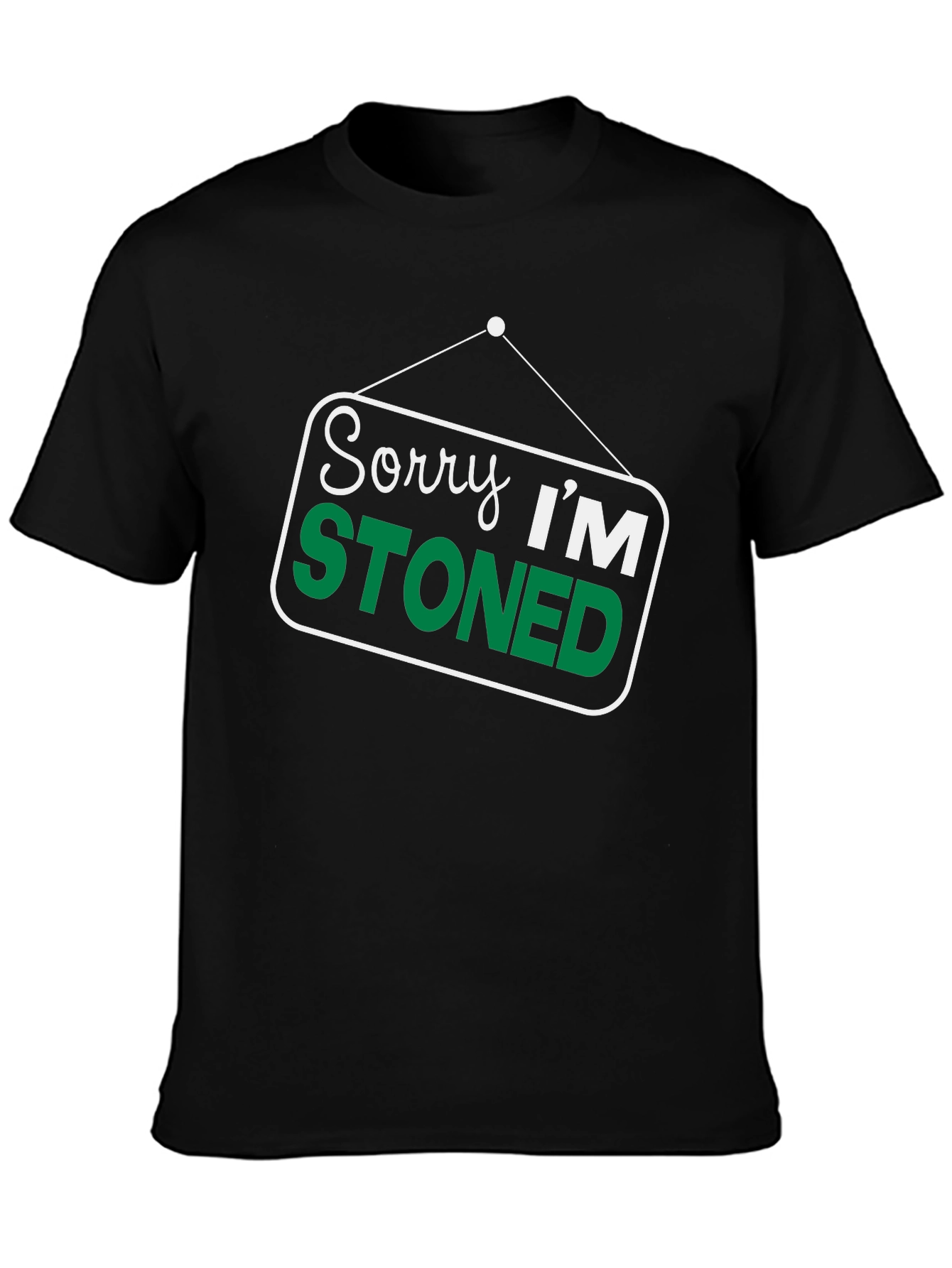 Sorry Im Stoned T-Shirt