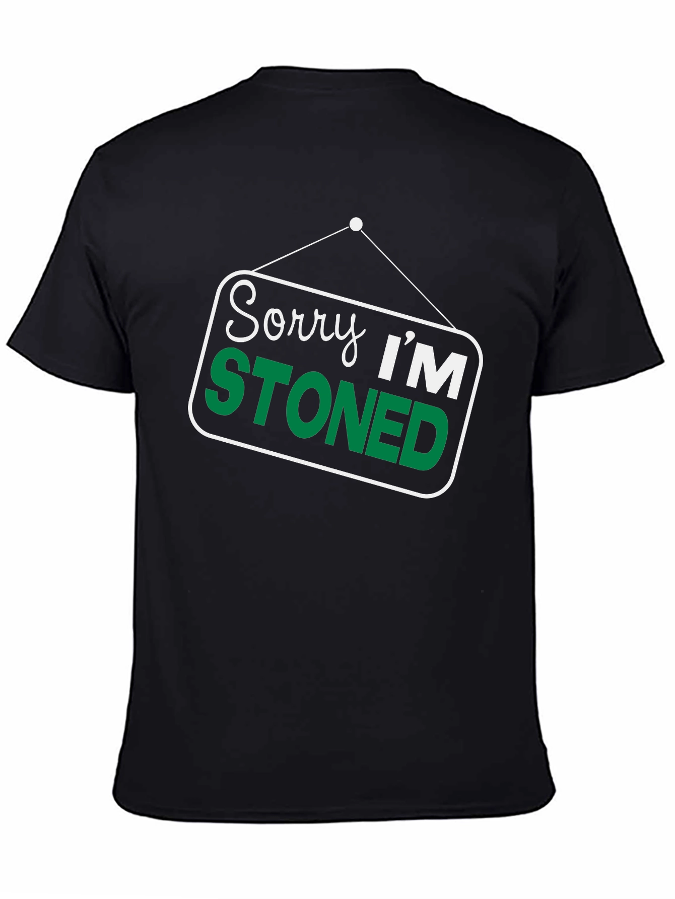Sorry Im Stoned T-Shirt