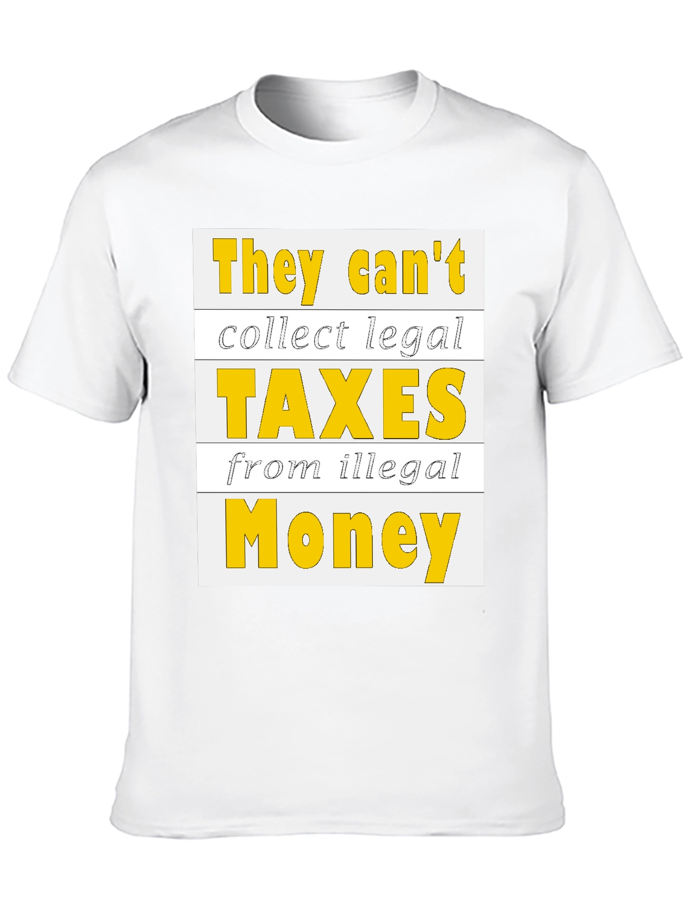 They Cant Collect Legal Taxes T-Shirt
