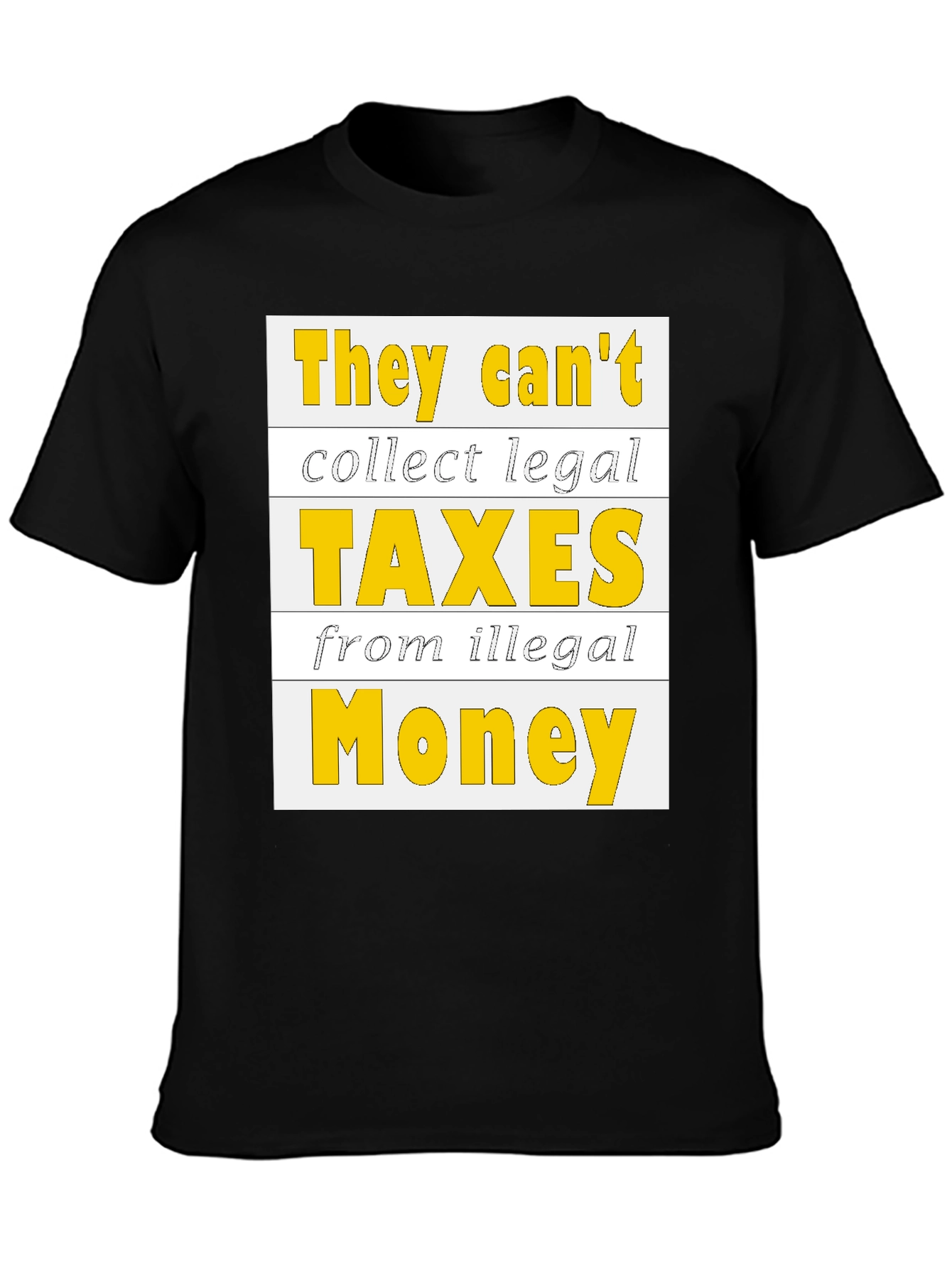 They Cant Collect Legal Taxes T-Shirt