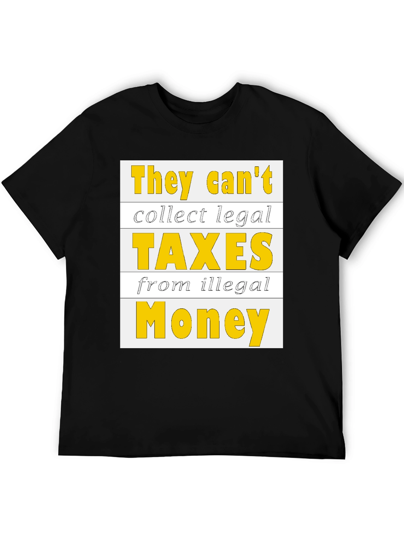 They Cant Collect Legal Taxes T-Shirt