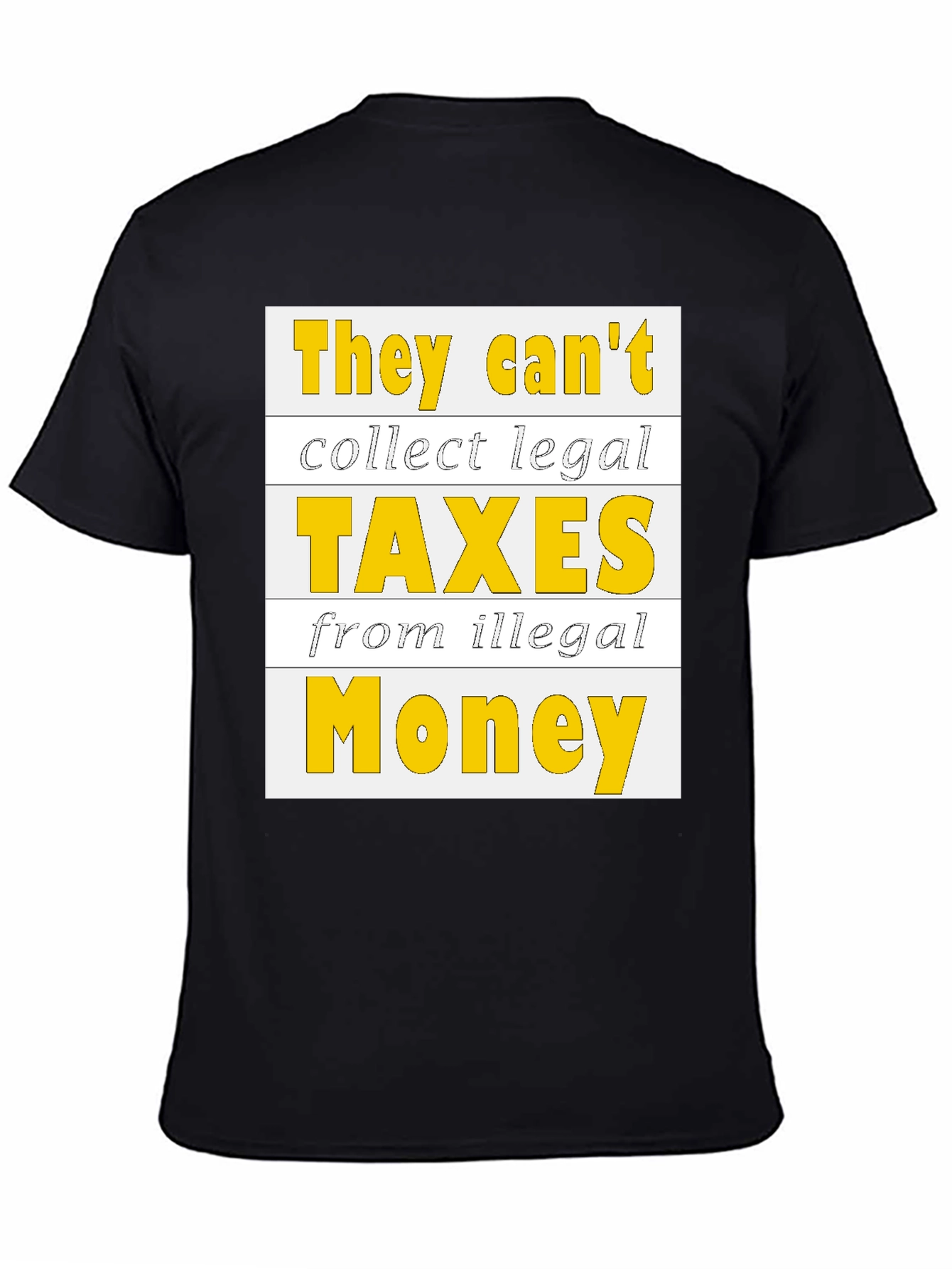 They Cant Collect Legal Taxes T-Shirt
