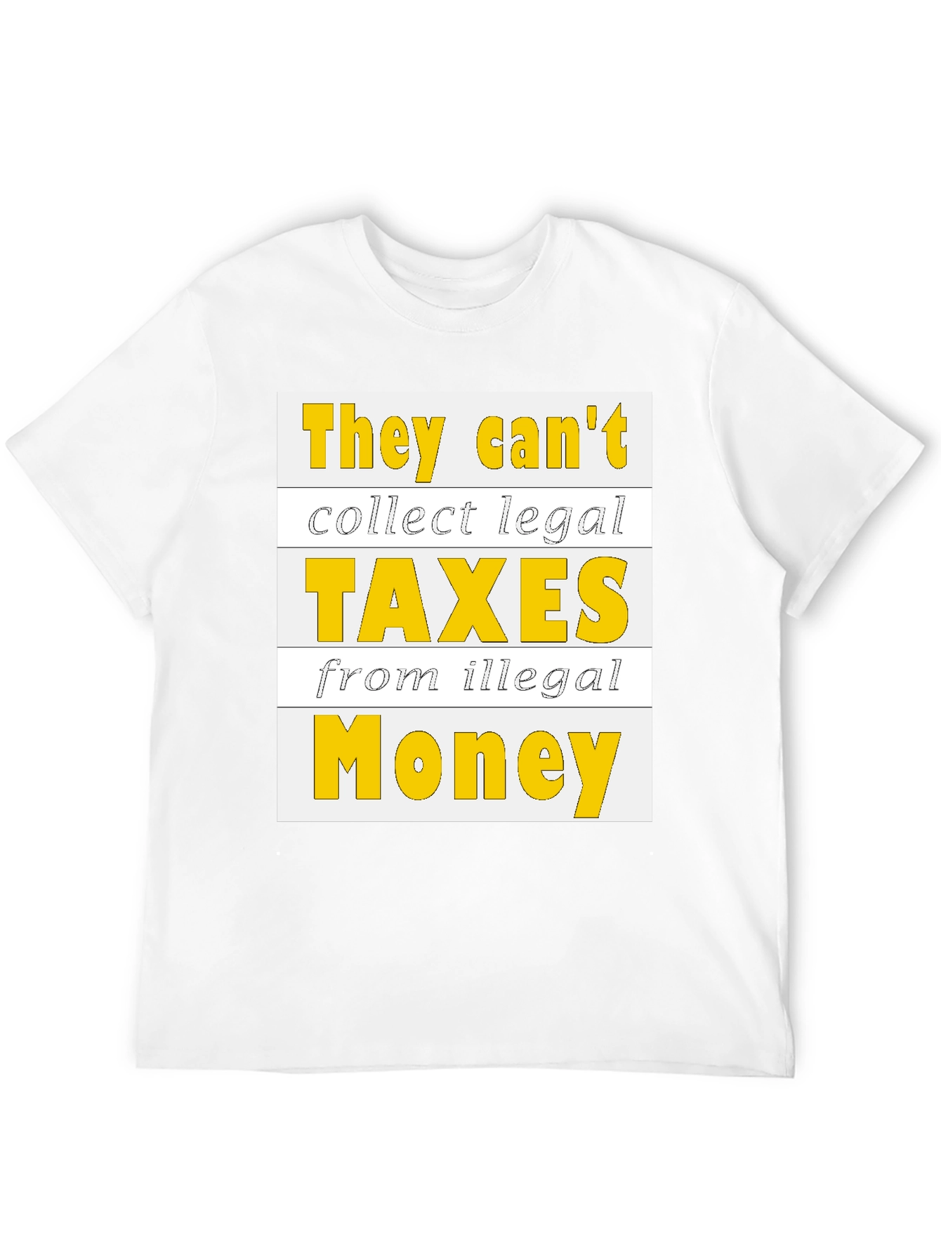 They Cant Collect Legal Taxes T-Shirt