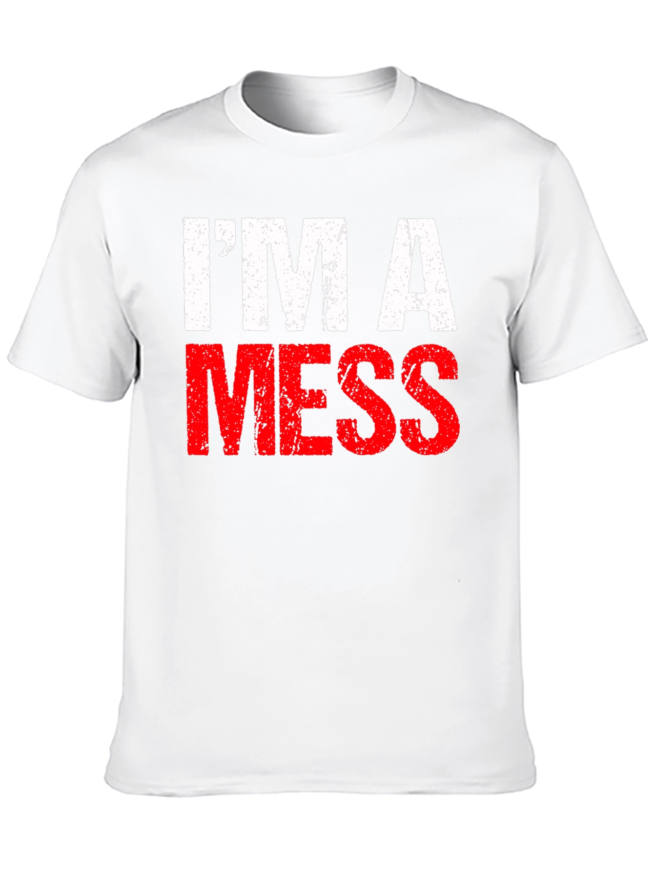Im A Mess T-Shirt - Funny Distressed Graphic Tee