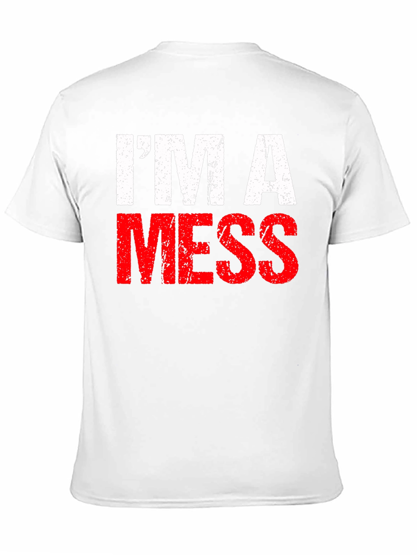 Im A Mess T-Shirt - Funny Distressed Graphic Tee