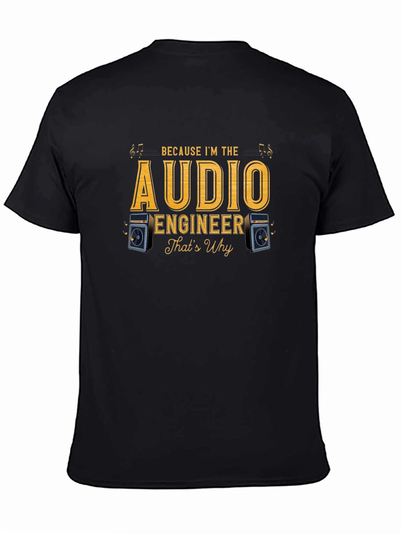 Audio Engineer T-Shirt - Because Im The Audio Engineer
