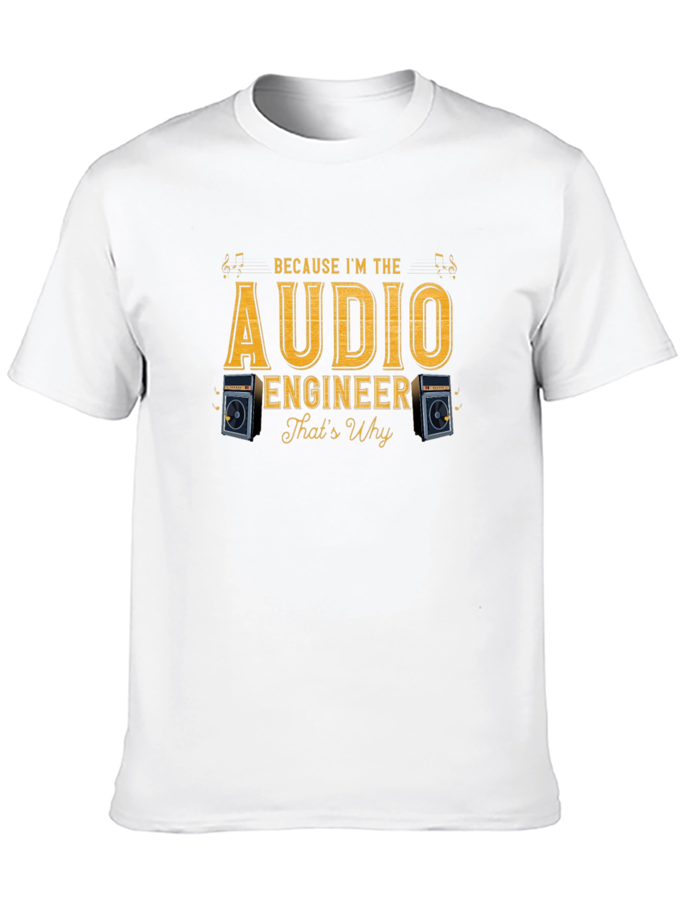 Audio Engineer T-Shirt - Because Im The Audio Engineer