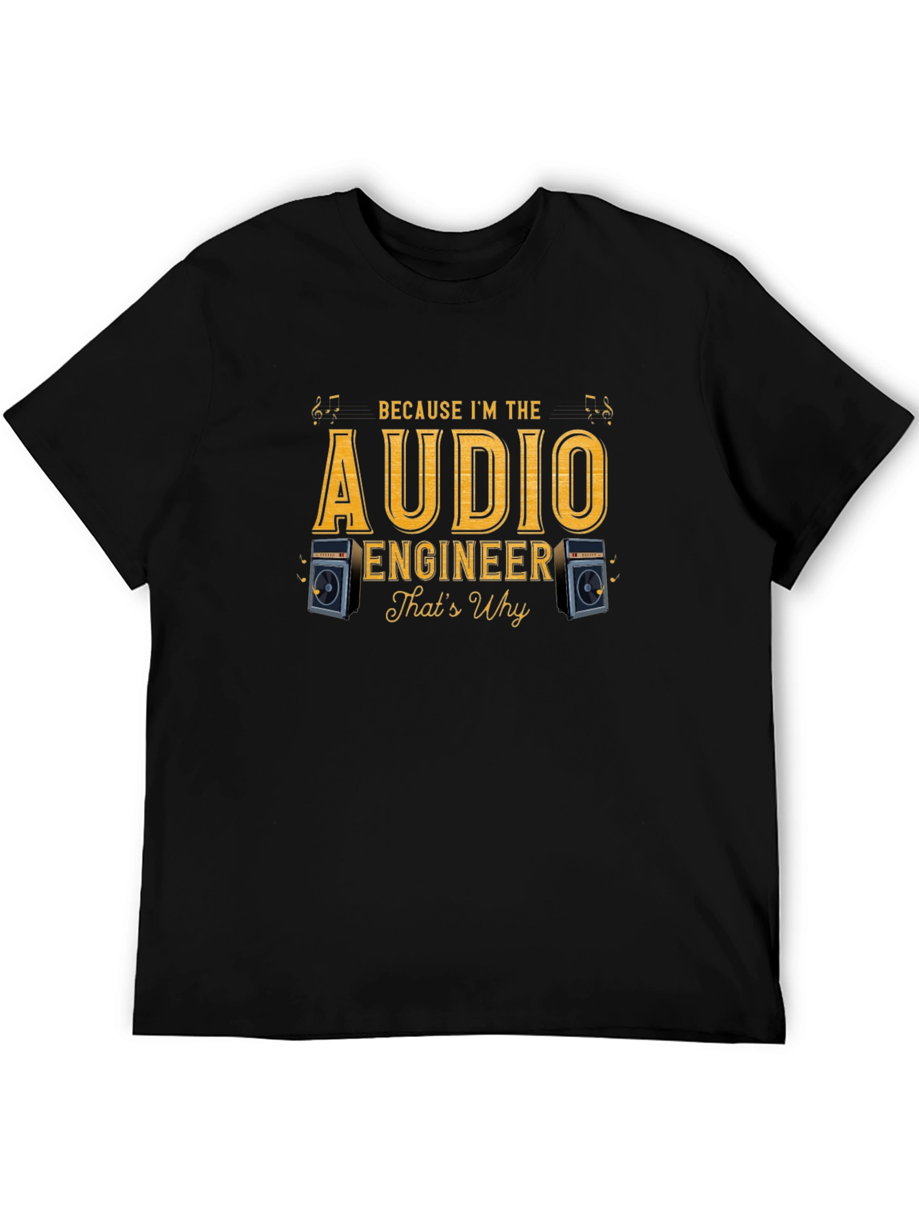 Audio Engineer T-Shirt - Because Im The Audio Engineer