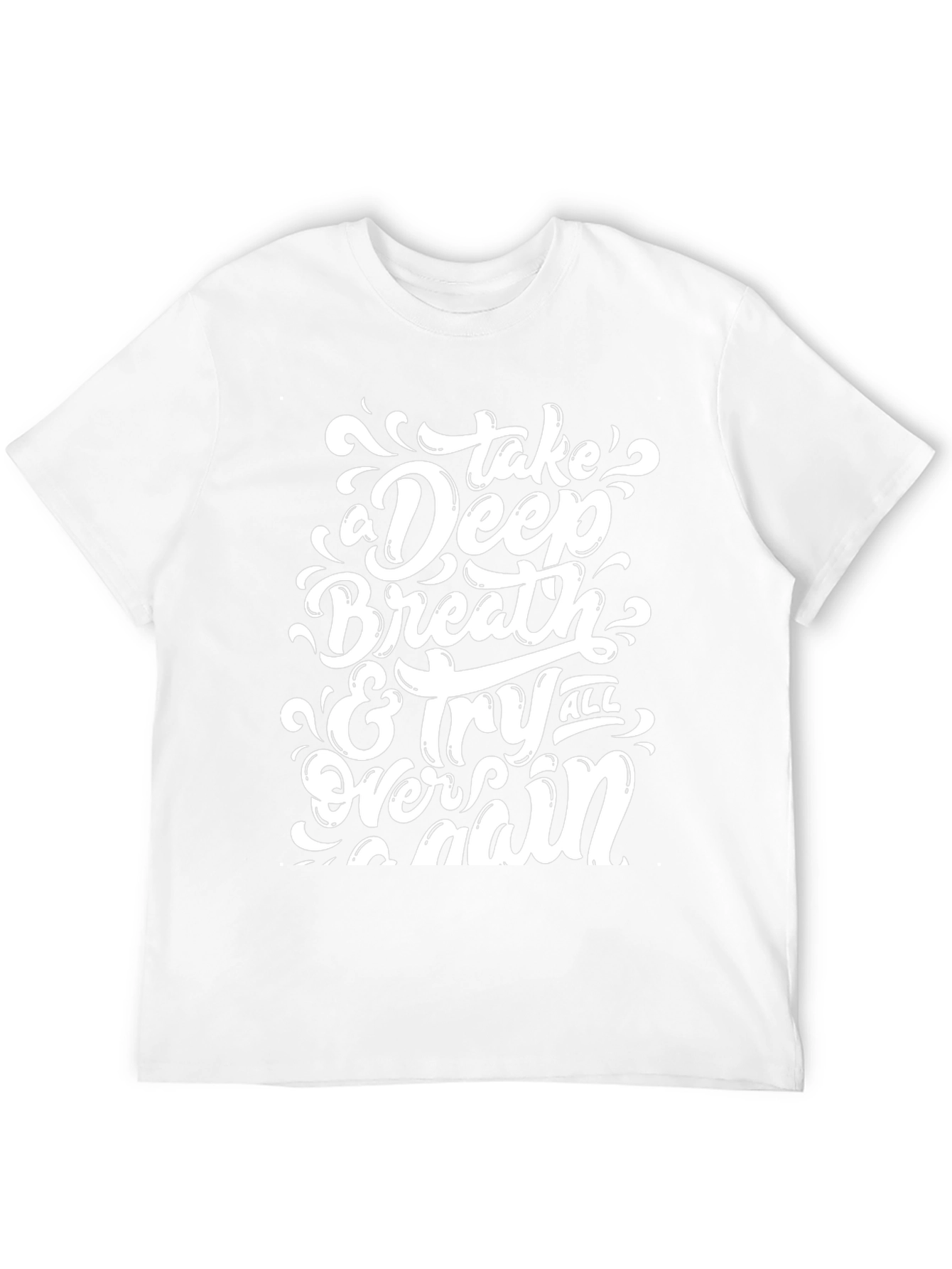 Inspirational Take A Deep Breath Graphic T-Shirt