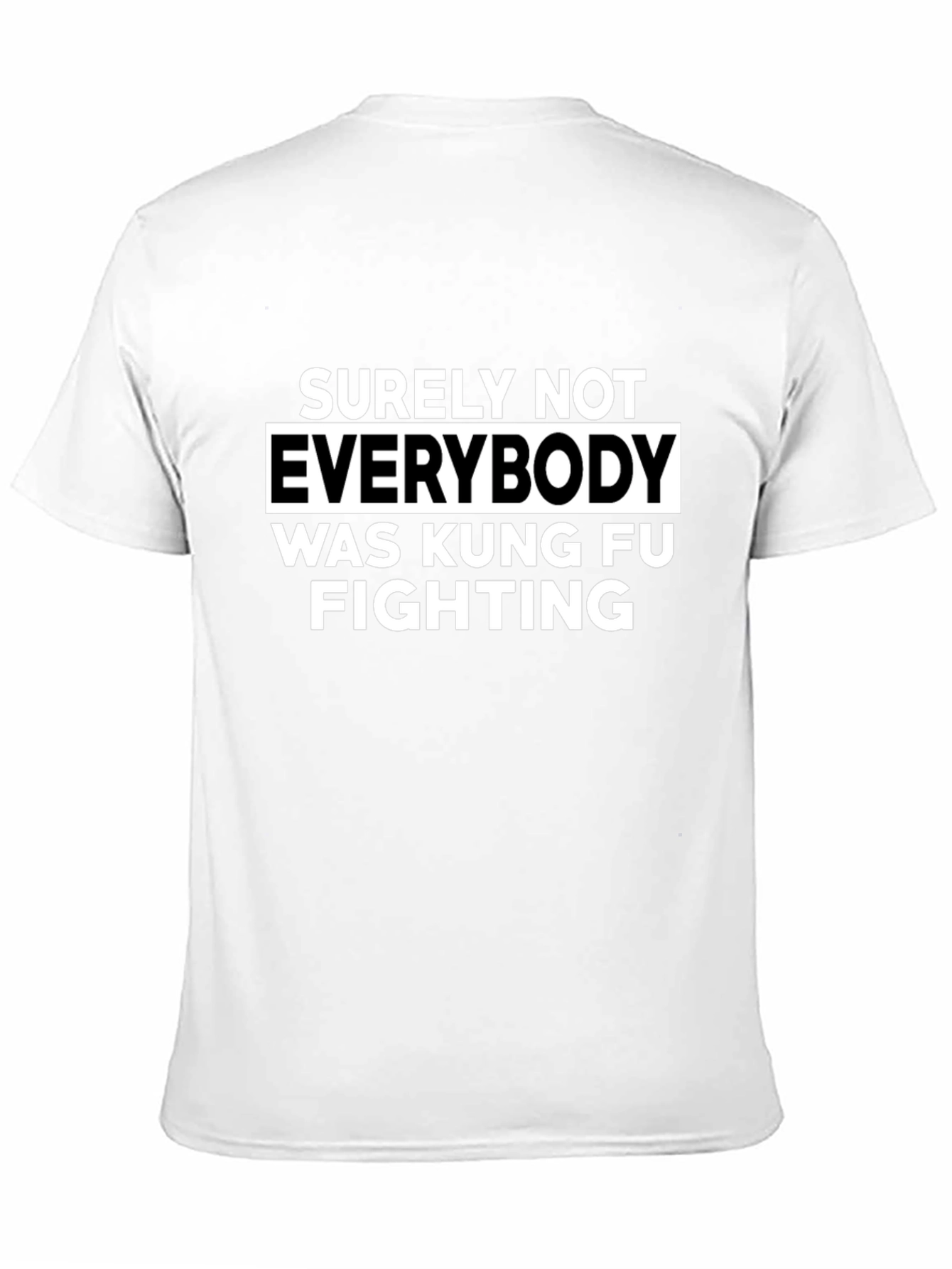 Surely Not Everybody Kung Fu Fighting T-Shirt