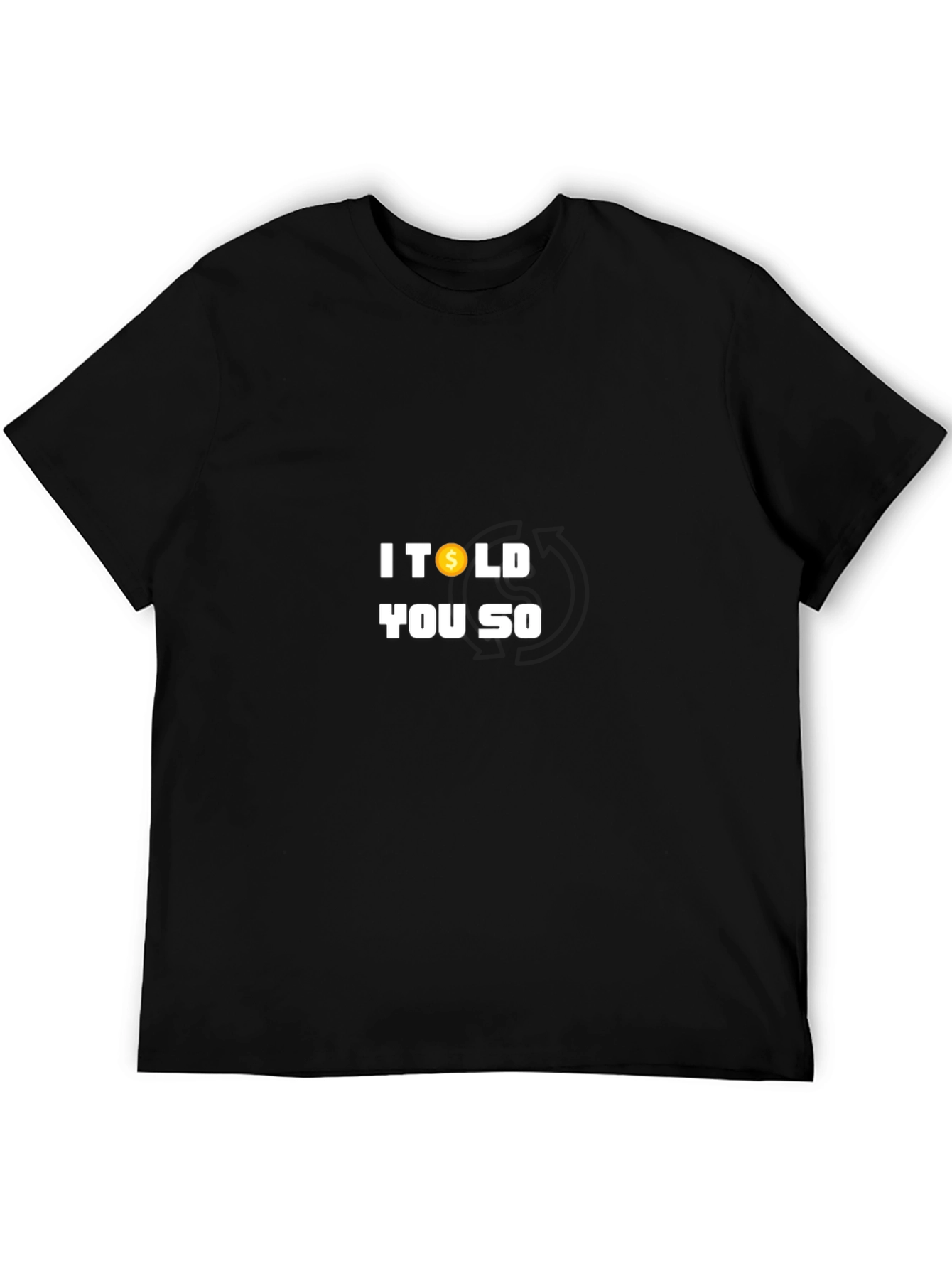I Told You So T-Shirt - Bold Statement Tee