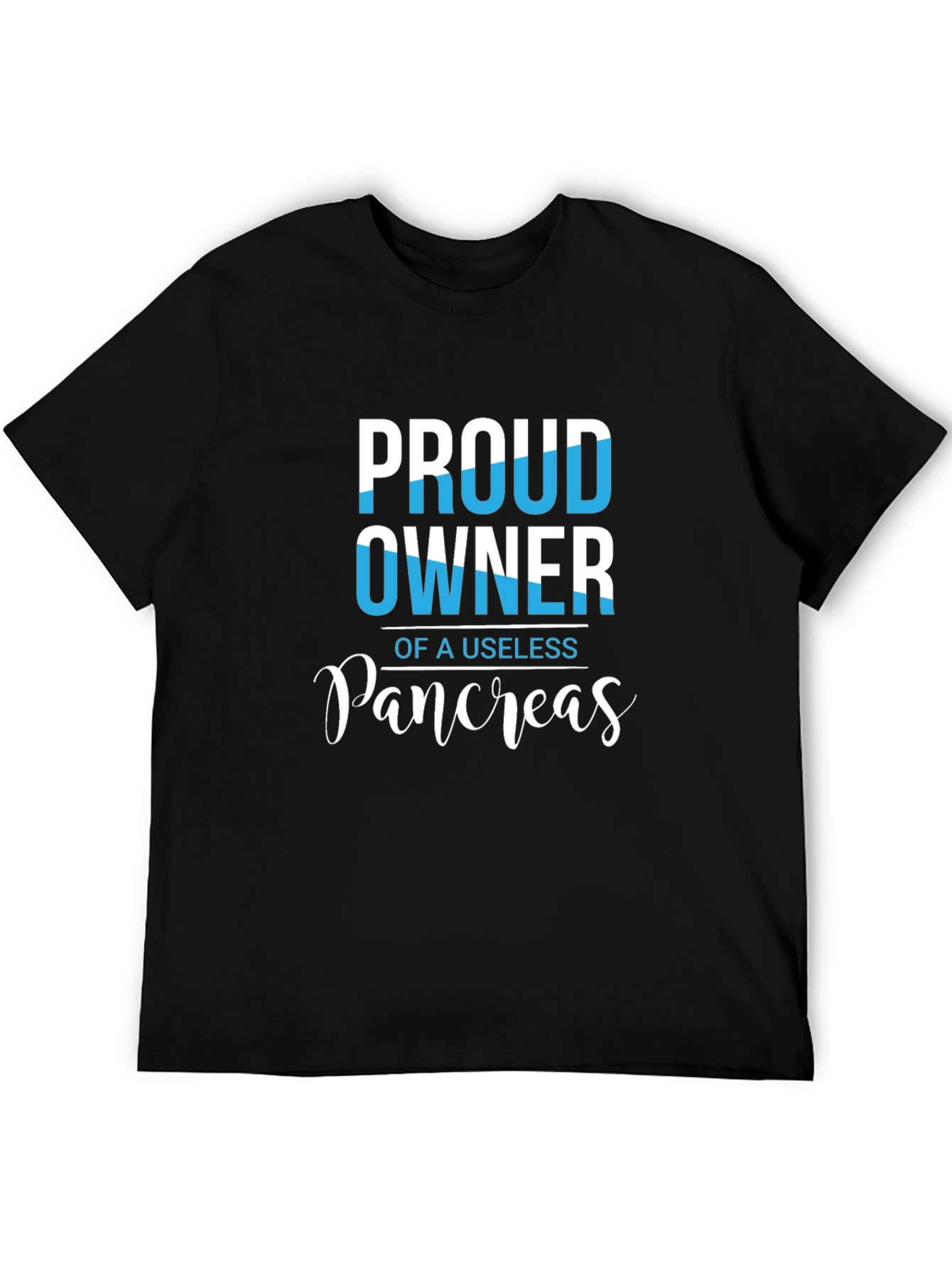 Proud Owner of a Useless Pancreas Tee