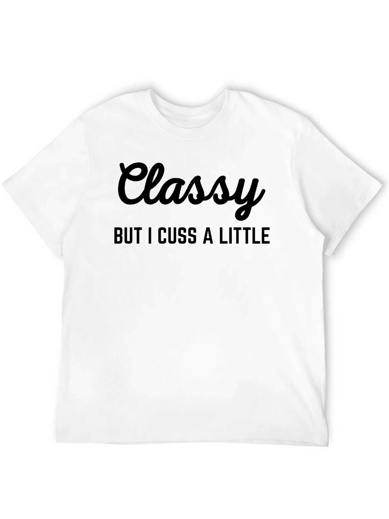 Classy But I Cuss A Little Black T-Shirt