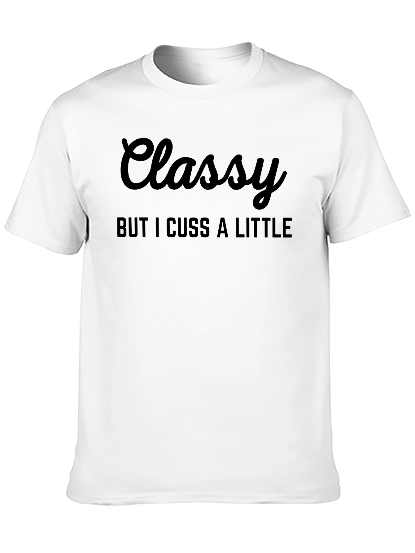 Classy But I Cuss A Little Black T-Shirt