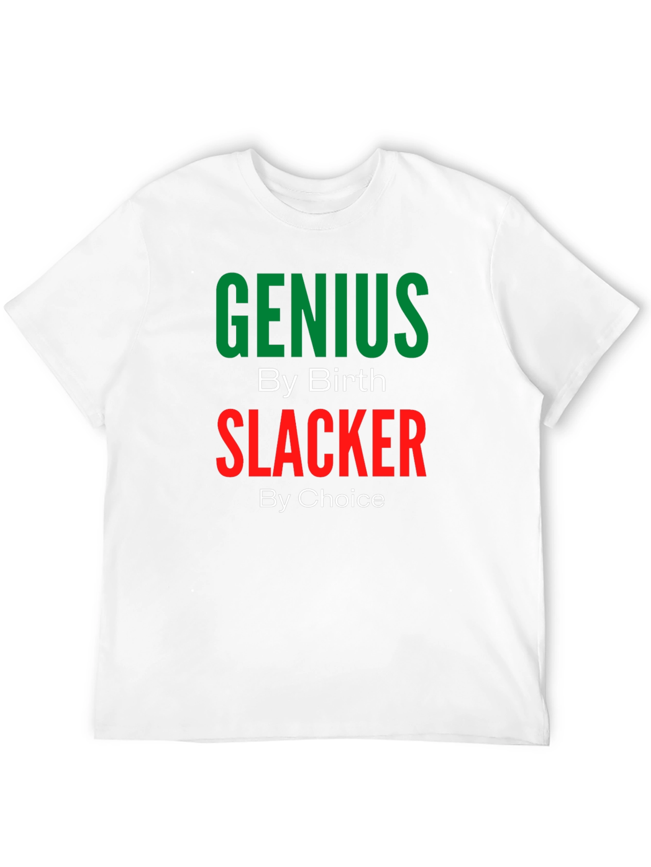 Genius By Birth Slacker By Choice T-Shirt