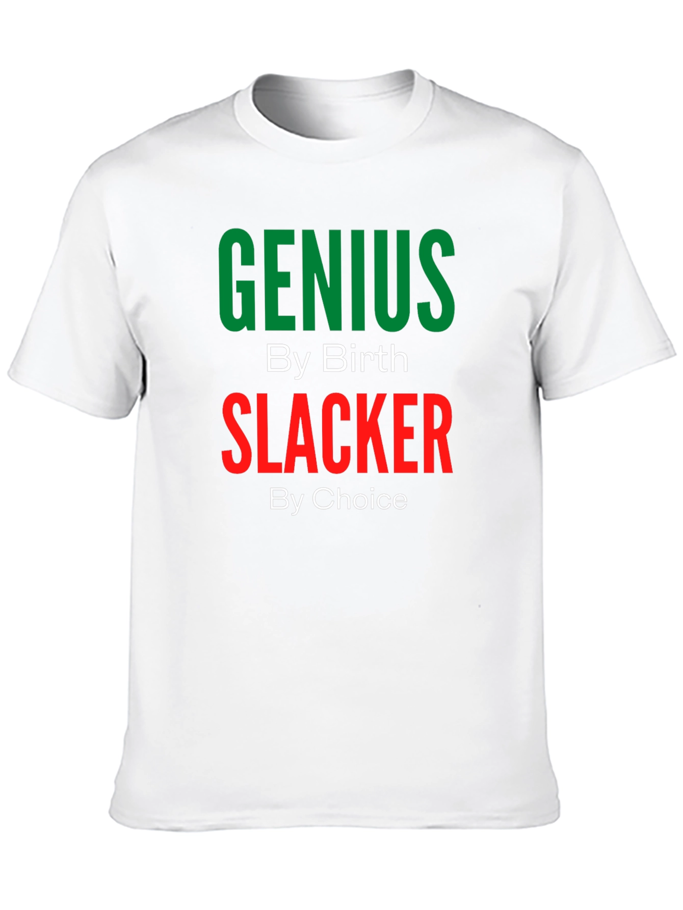 Genius By Birth Slacker By Choice T-Shirt