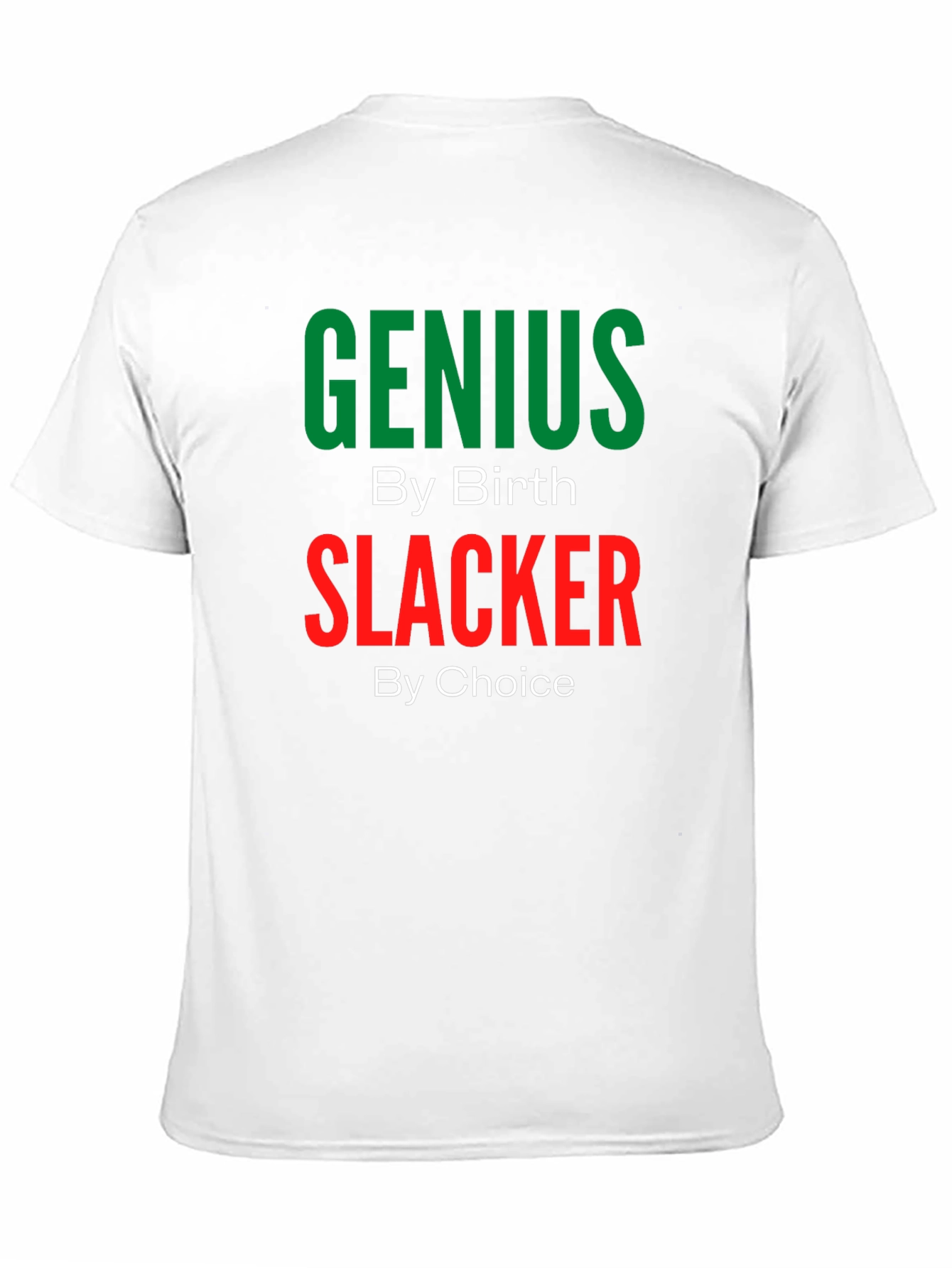 Genius By Birth Slacker By Choice T-Shirt