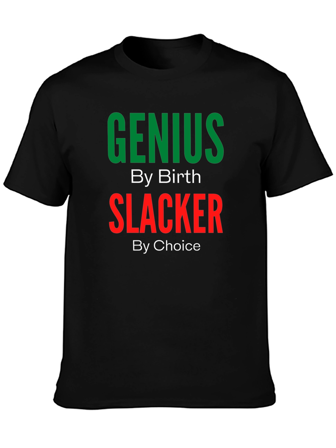 Genius By Birth Slacker By Choice T-Shirt