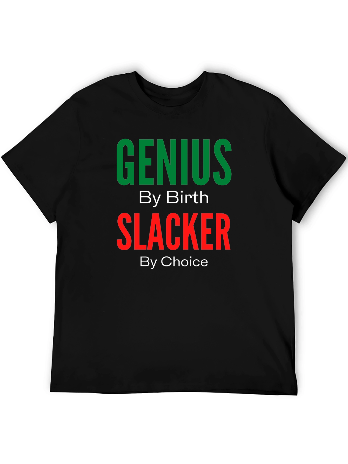Genius By Birth Slacker By Choice T-Shirt
