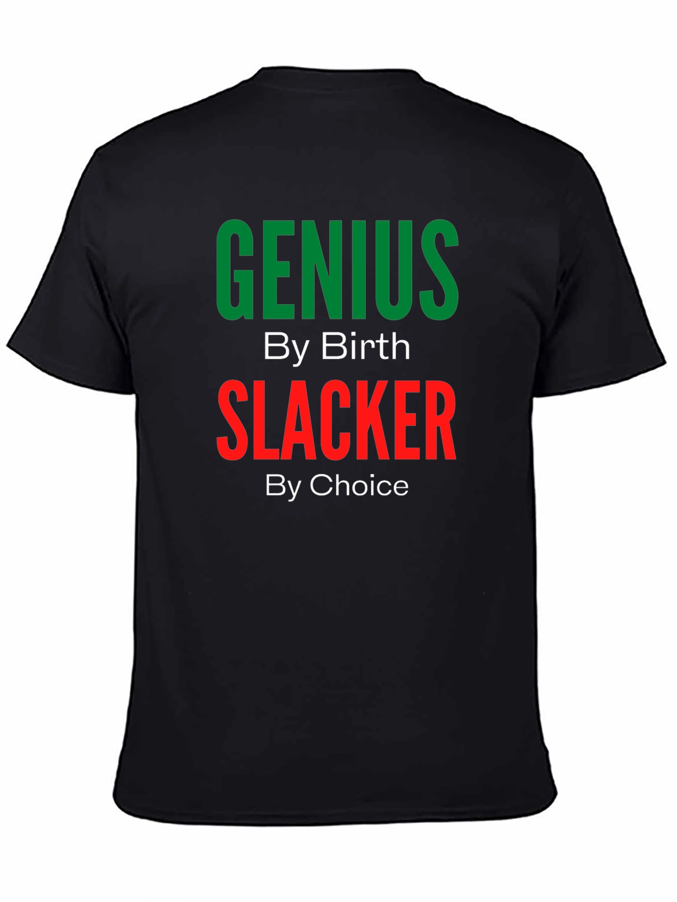 Genius By Birth Slacker By Choice T-Shirt