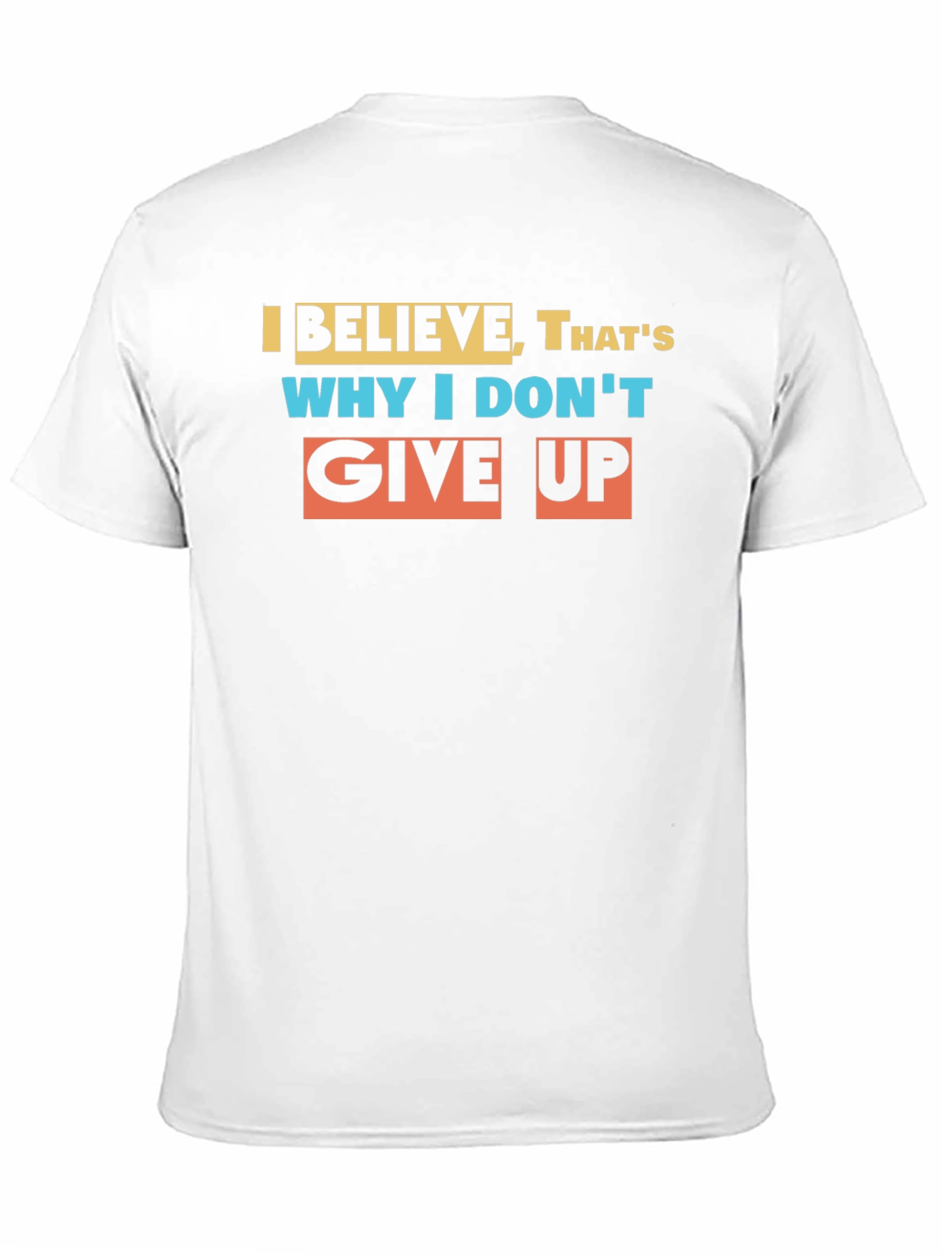 Believe Graphic T-Shirt: Never Give Up Motivational Tee