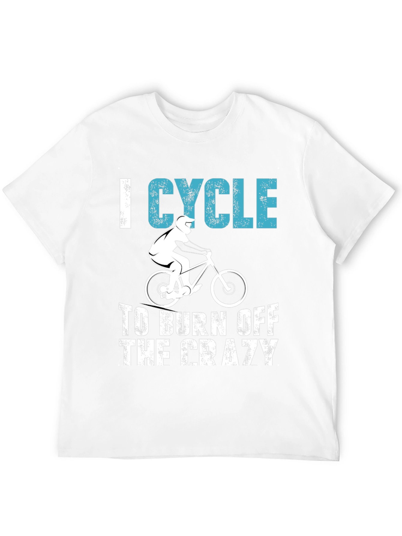 I Cycle To Burn Off The Crazy T-Shirt