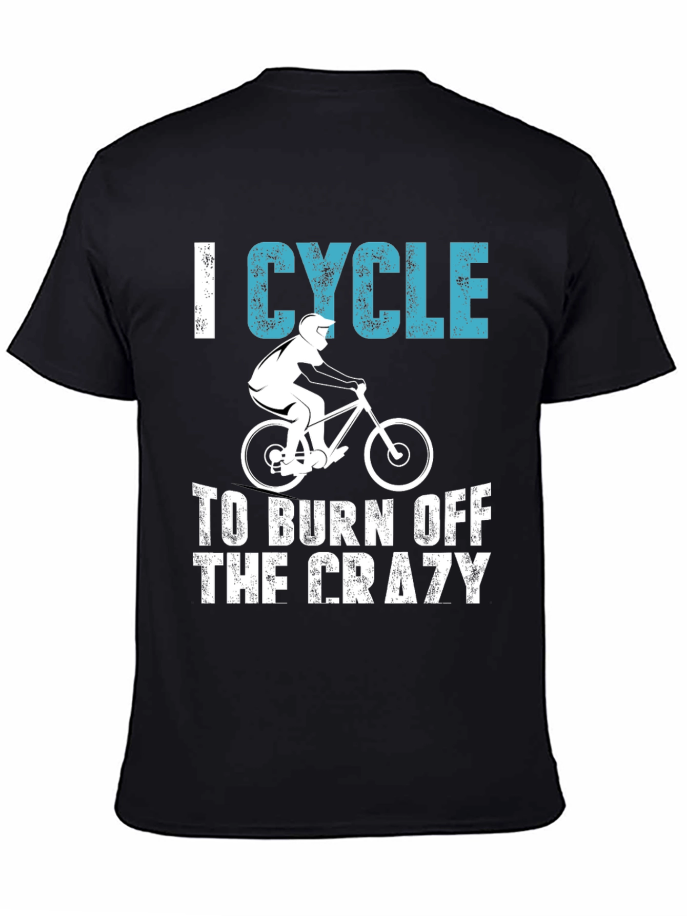I Cycle To Burn Off The Crazy T-Shirt