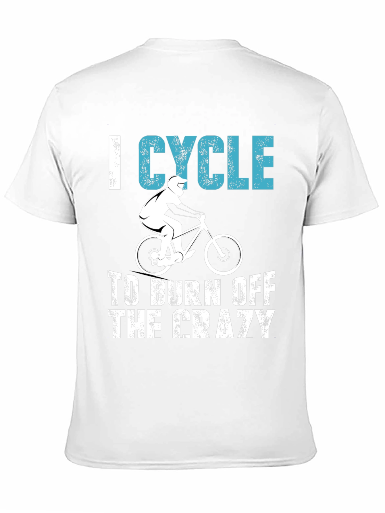 I Cycle To Burn Off The Crazy T-Shirt