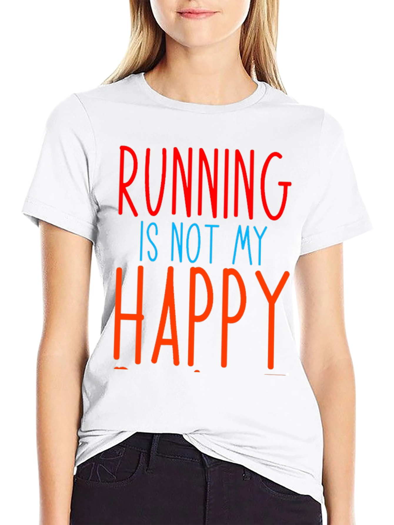 Funny Running Is Not My Happy T-Shirt