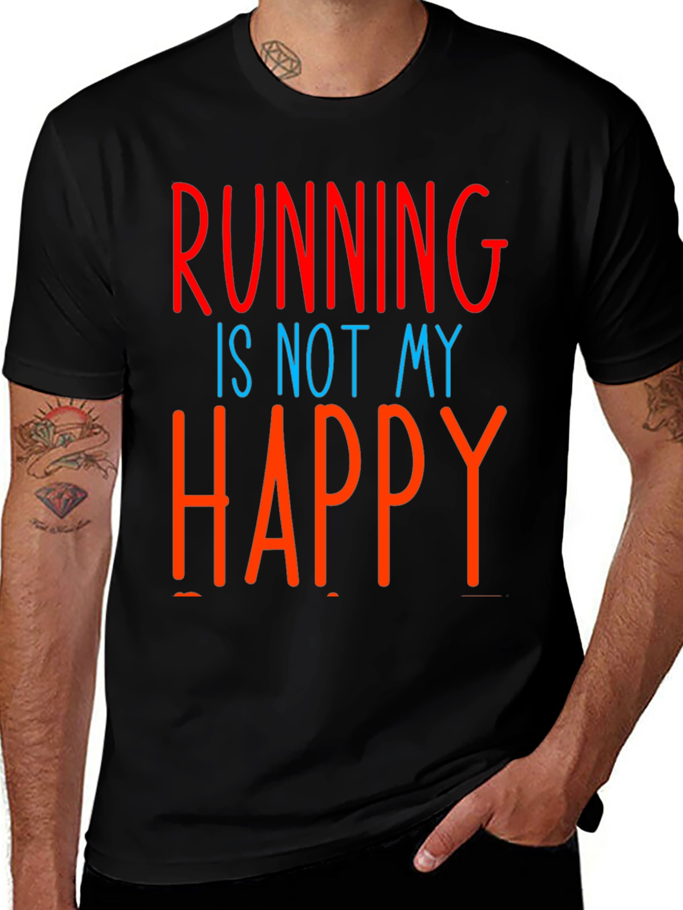 Funny Running Is Not My Happy T-Shirt