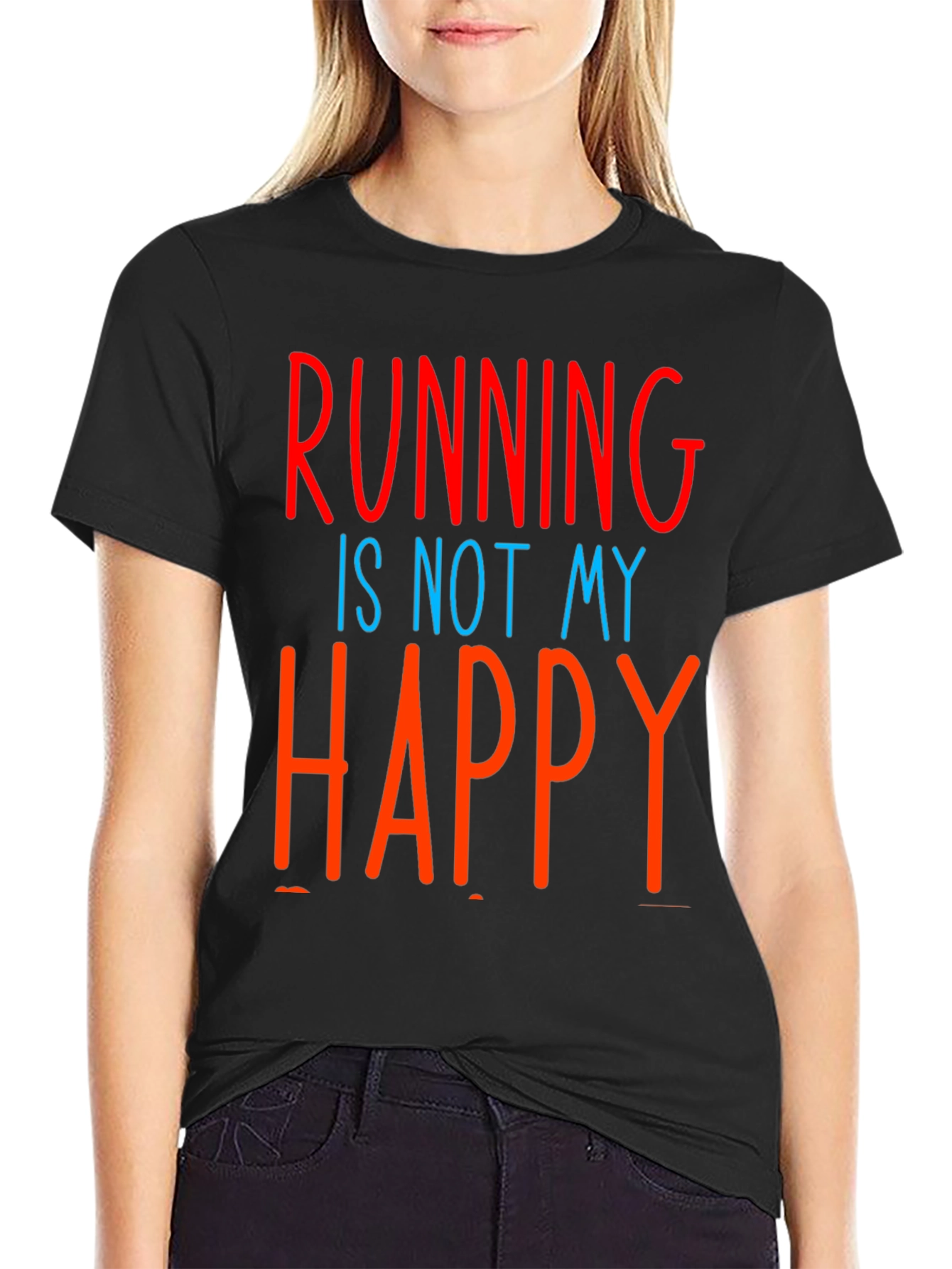 Funny Running Is Not My Happy T-Shirt