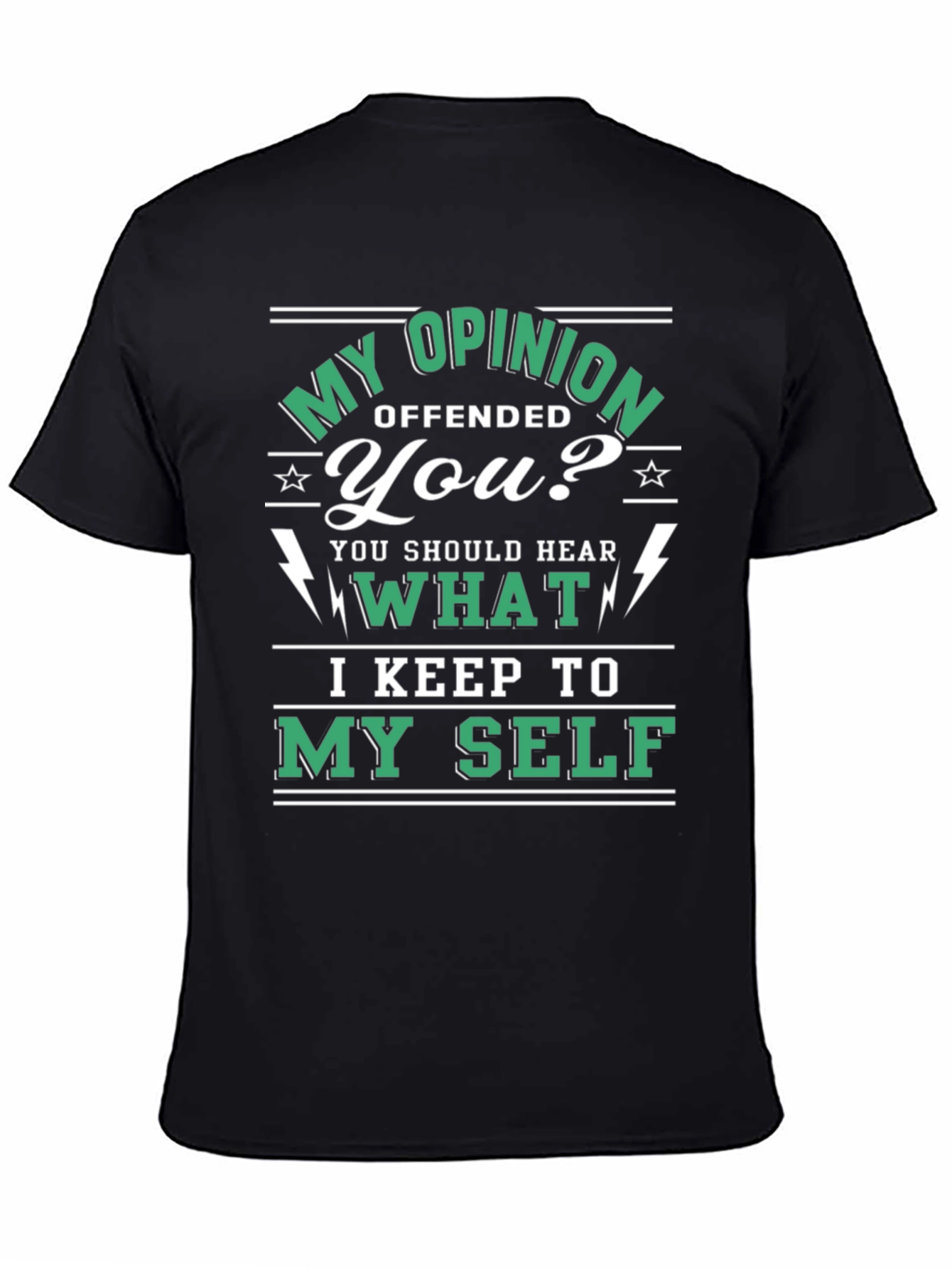Opinionated Graphic T-Shirt - My Opinion Offended You?