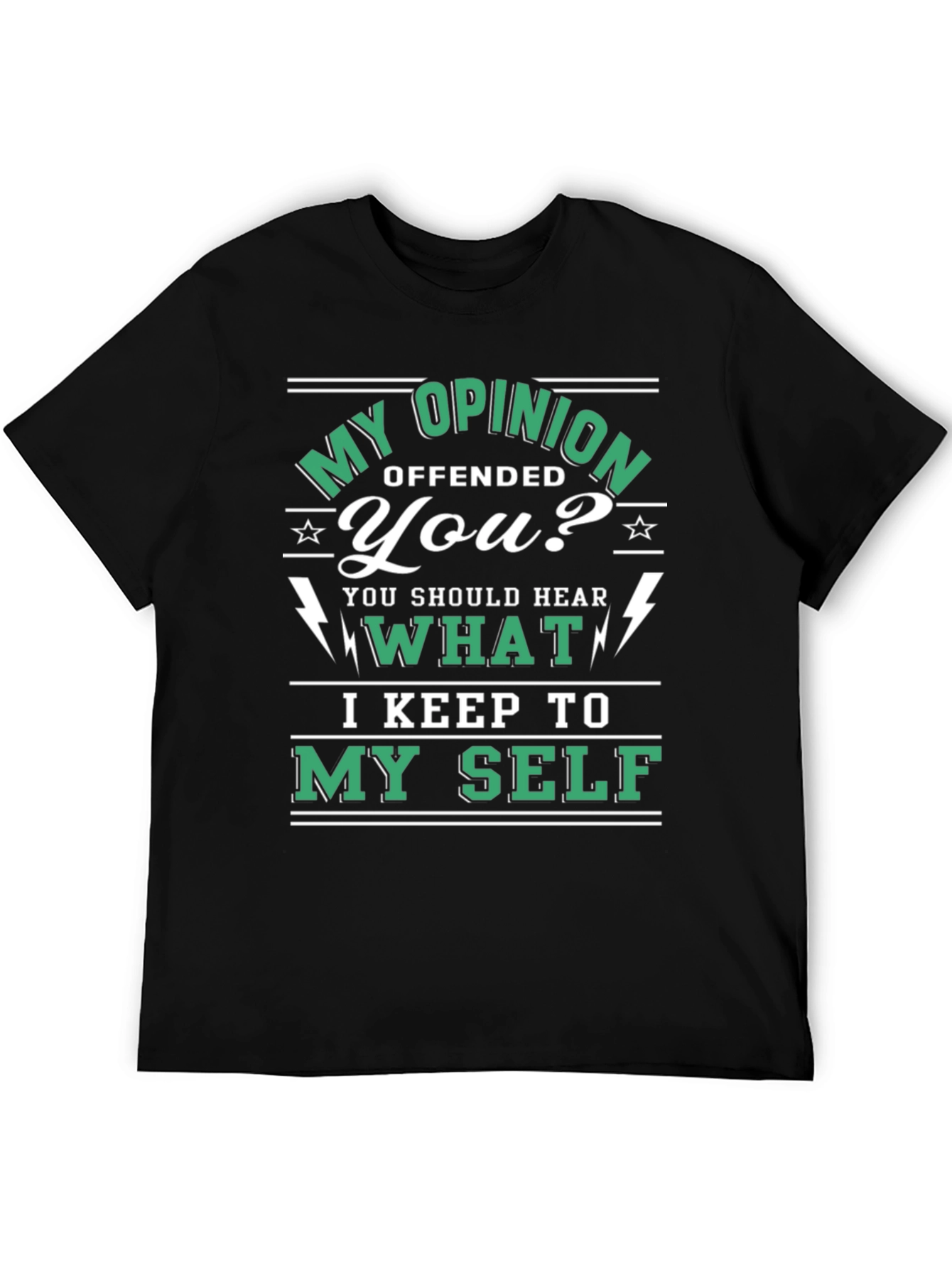 Opinionated Graphic T-Shirt - My Opinion Offended You?