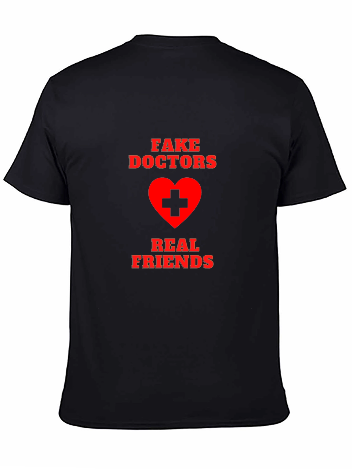 Fake Doctors Real Friends Graphic T-Shirt