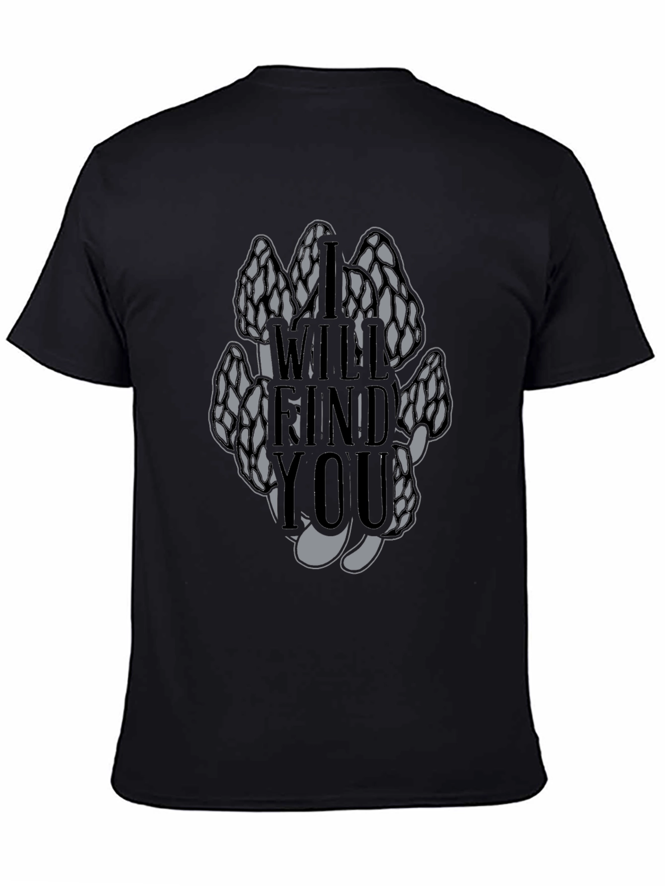 Morel Mushroom T-Shirt - I Will Find You