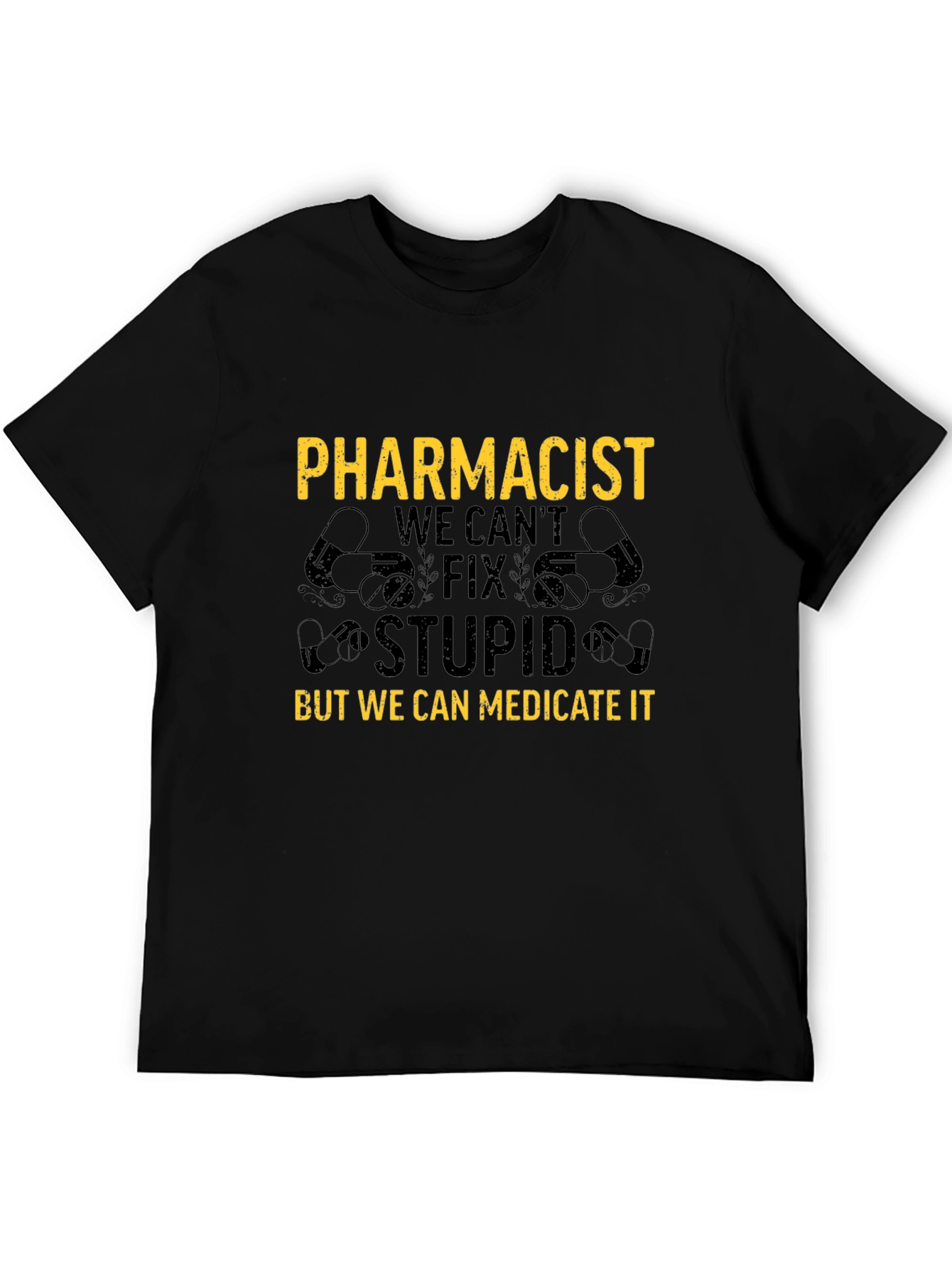 Pharmacist T-Shirt: We Can Medicate Stupid