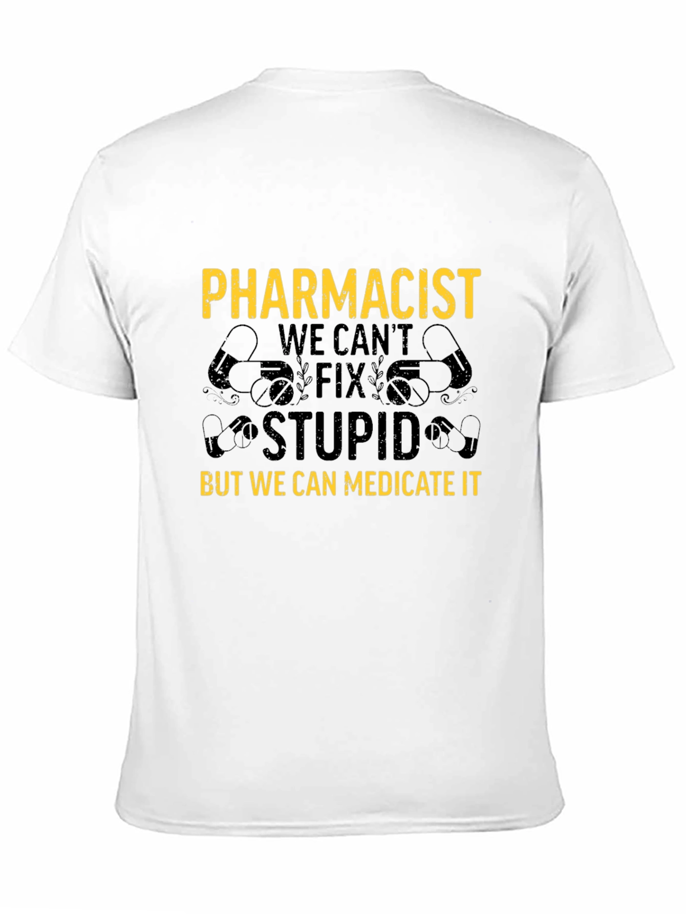 Pharmacist T-Shirt: We Can Medicate Stupid