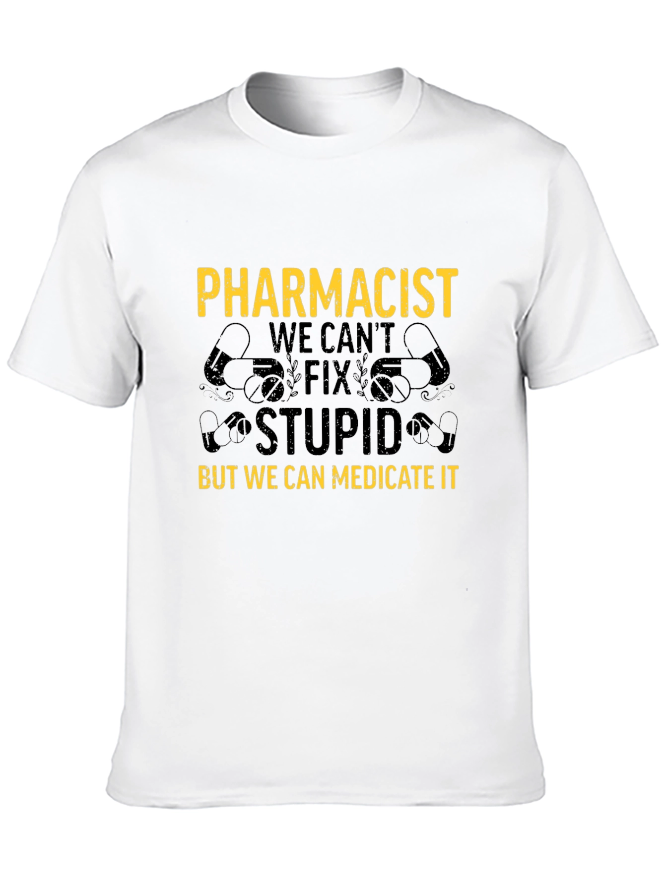 Pharmacist T-Shirt: We Can Medicate Stupid
