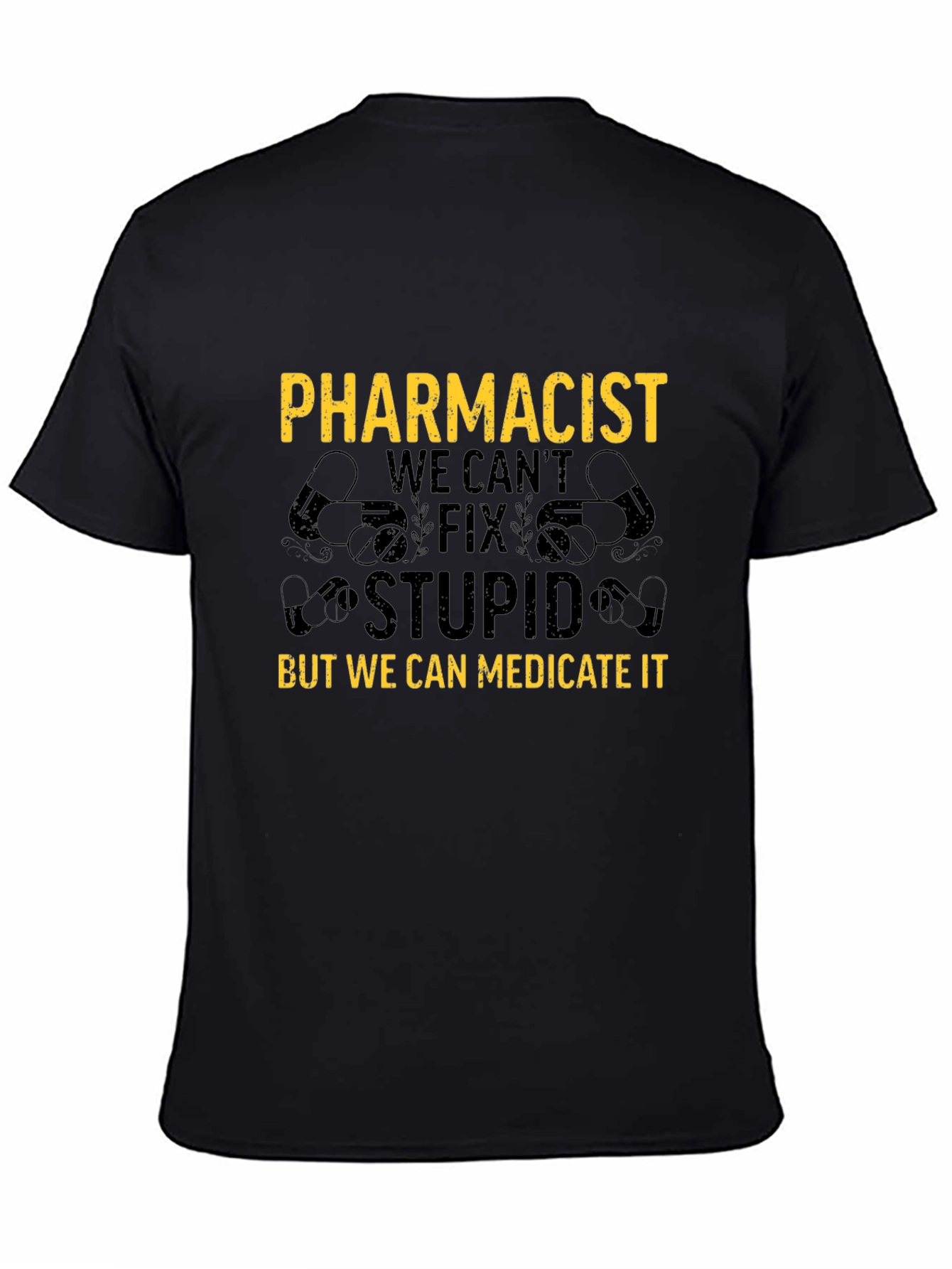 Pharmacist T-Shirt: We Can Medicate Stupid