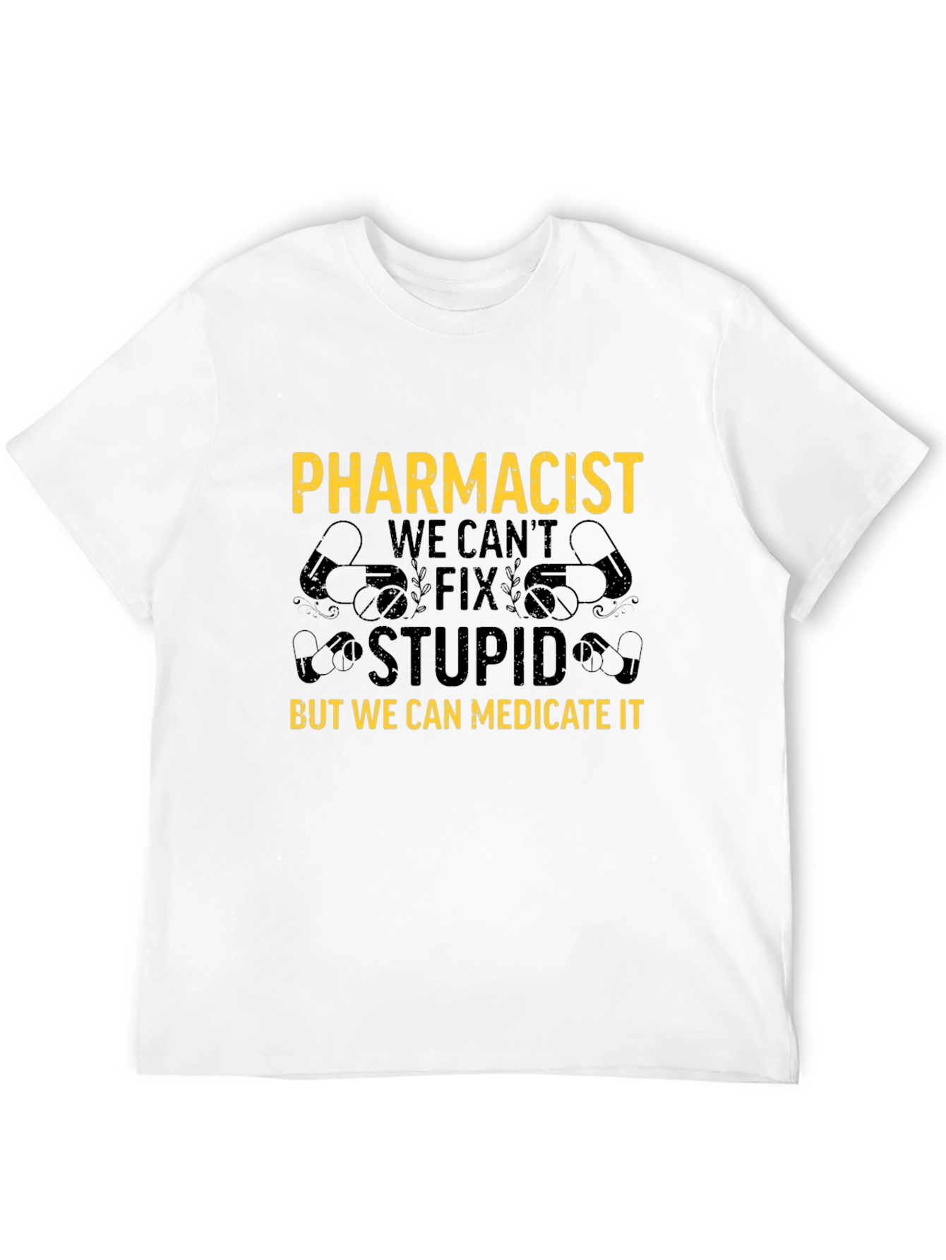 Pharmacist T-Shirt: We Can Medicate Stupid