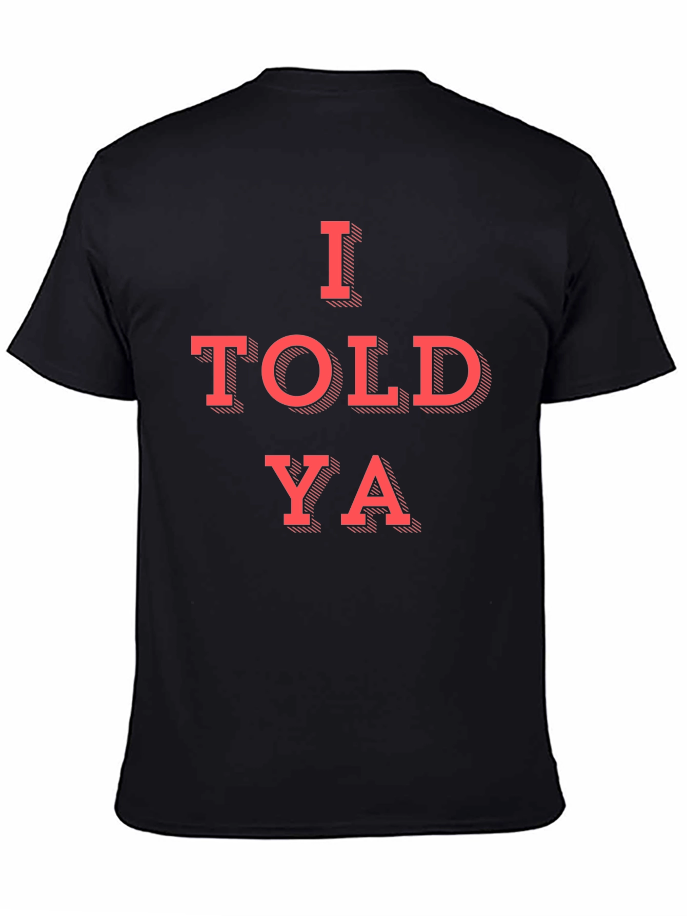 I Told Ya Graphic T-Shirt