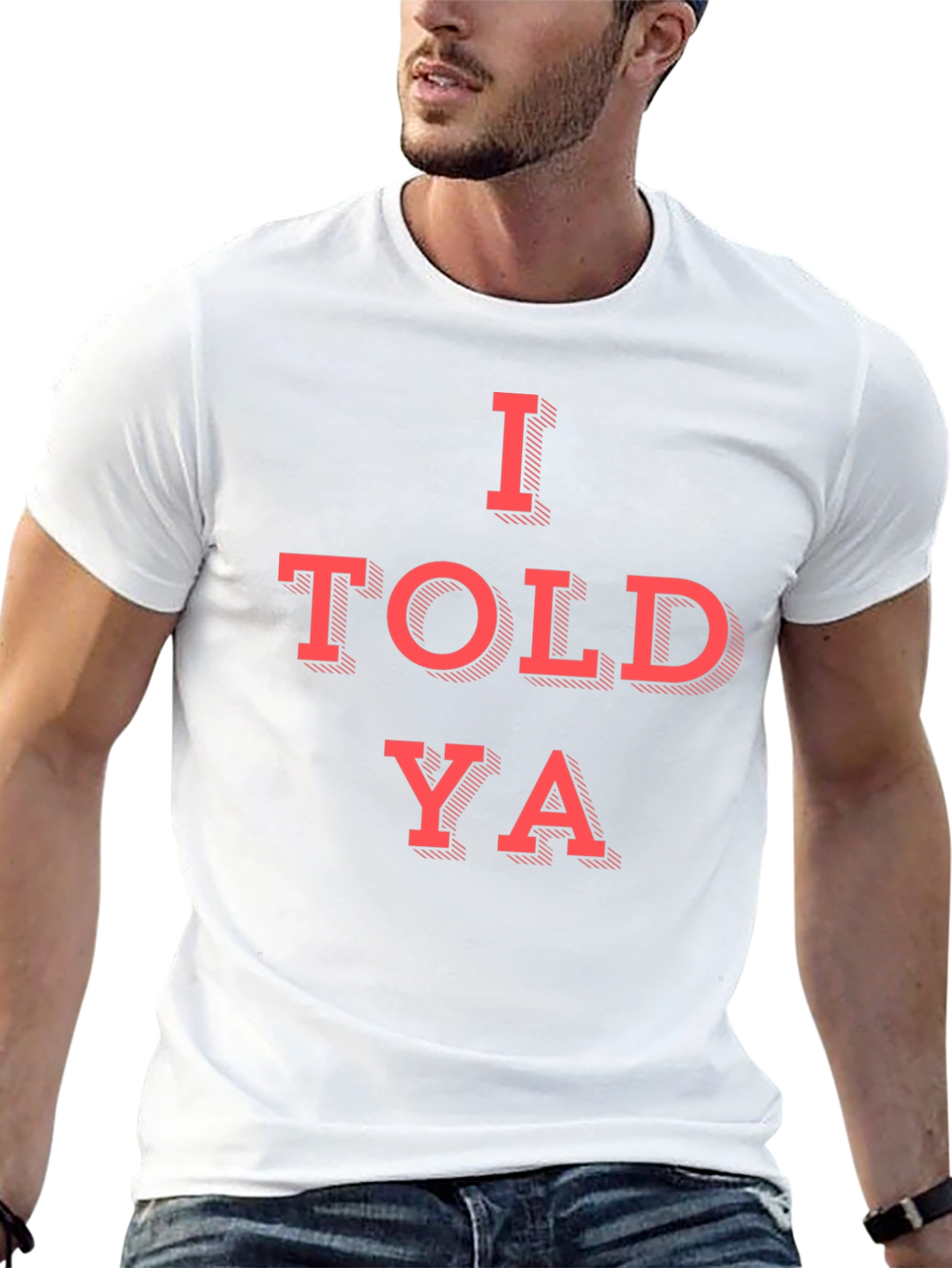 I Told Ya Graphic T-Shirt