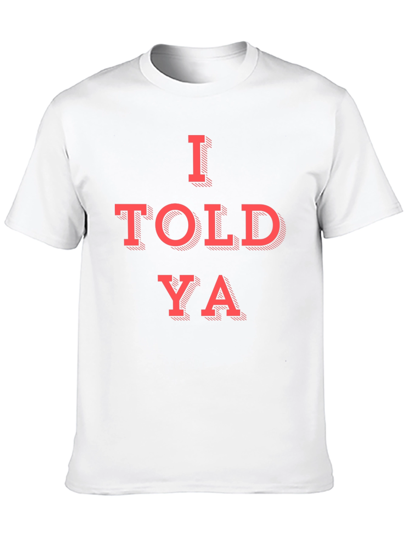 I Told Ya Graphic T-Shirt