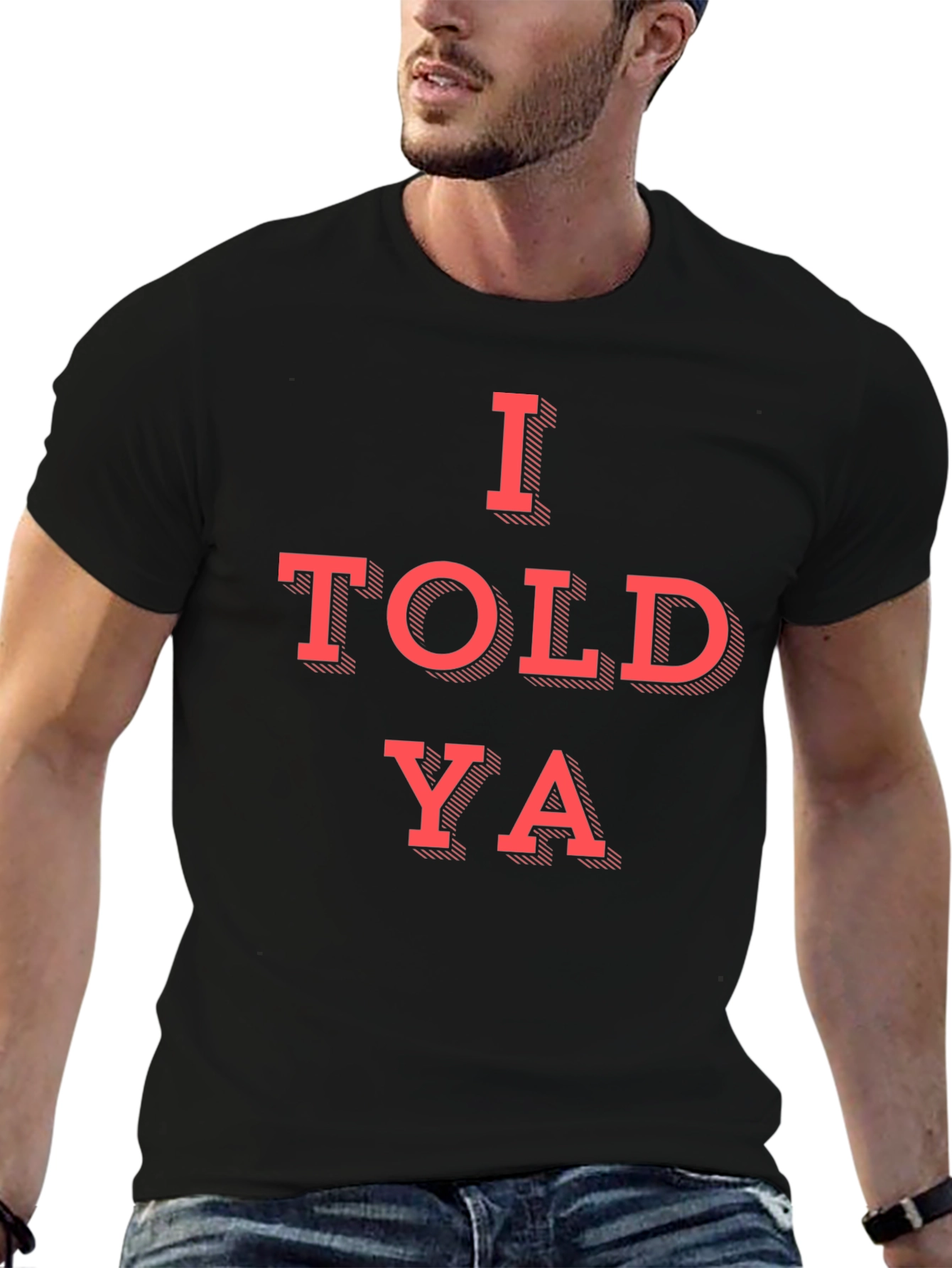 I Told Ya Graphic T-Shirt
