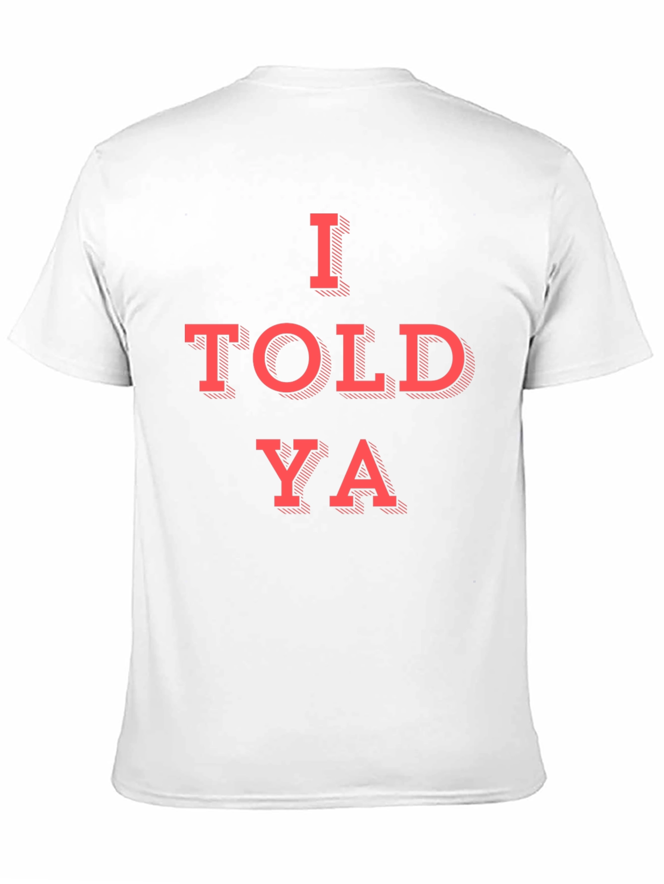 I Told Ya Graphic T-Shirt
