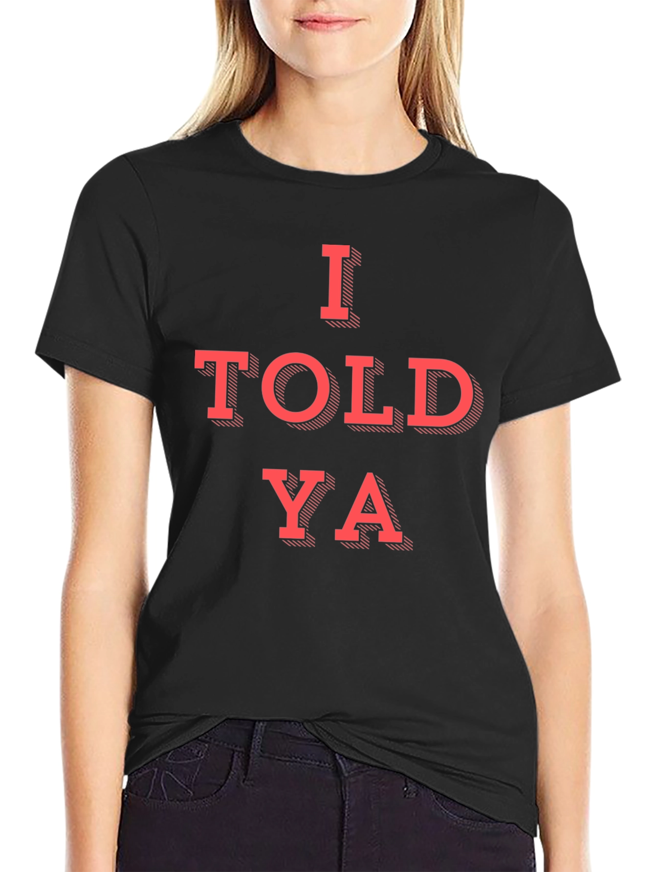 I Told Ya Graphic T-Shirt