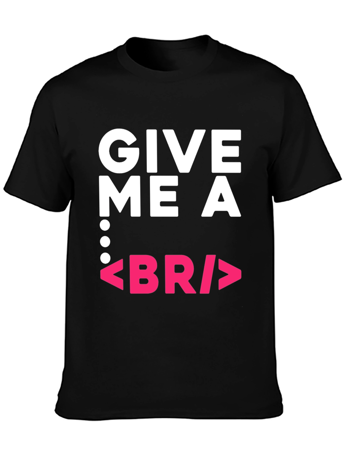 Give Me a BR Break Funny Programmer Black T-Shirt